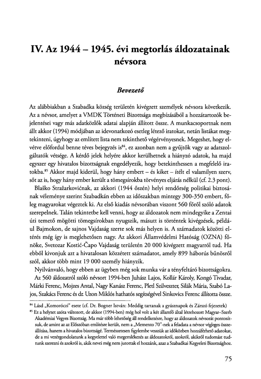 IV. Az 1944-1945. évi megtorlás áldozatainak névsora Bevezető Az alábbiakban a Szabadka község területén kivégzett személyek névsora következik.