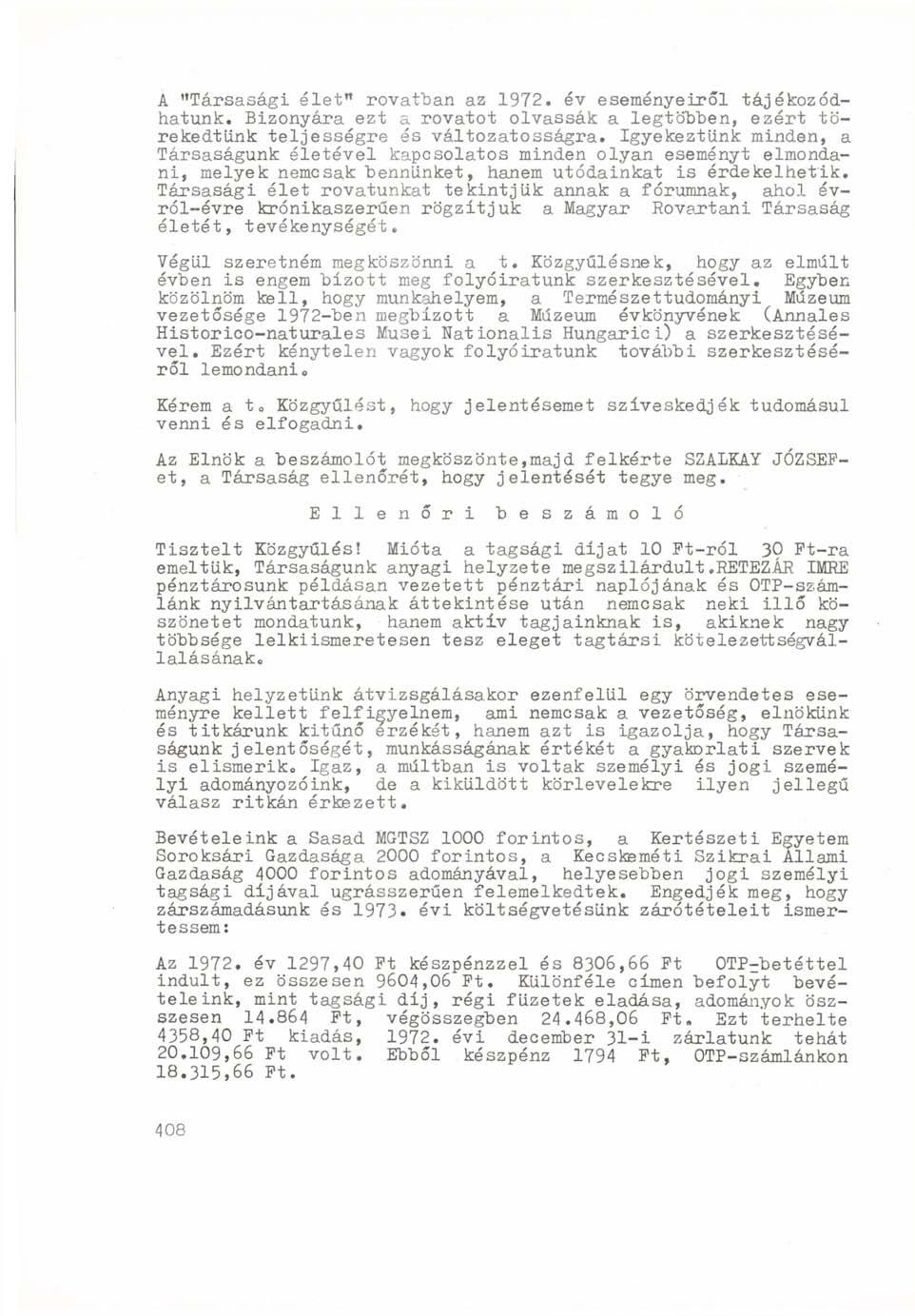 A "Társasági élet" rovatban az 1972. év eseményeiről tájékozódhatunk. Bizonyára ezt a rovatot olvassák a legtöbben, ezért törekedtünk teljességre és változatosságra.