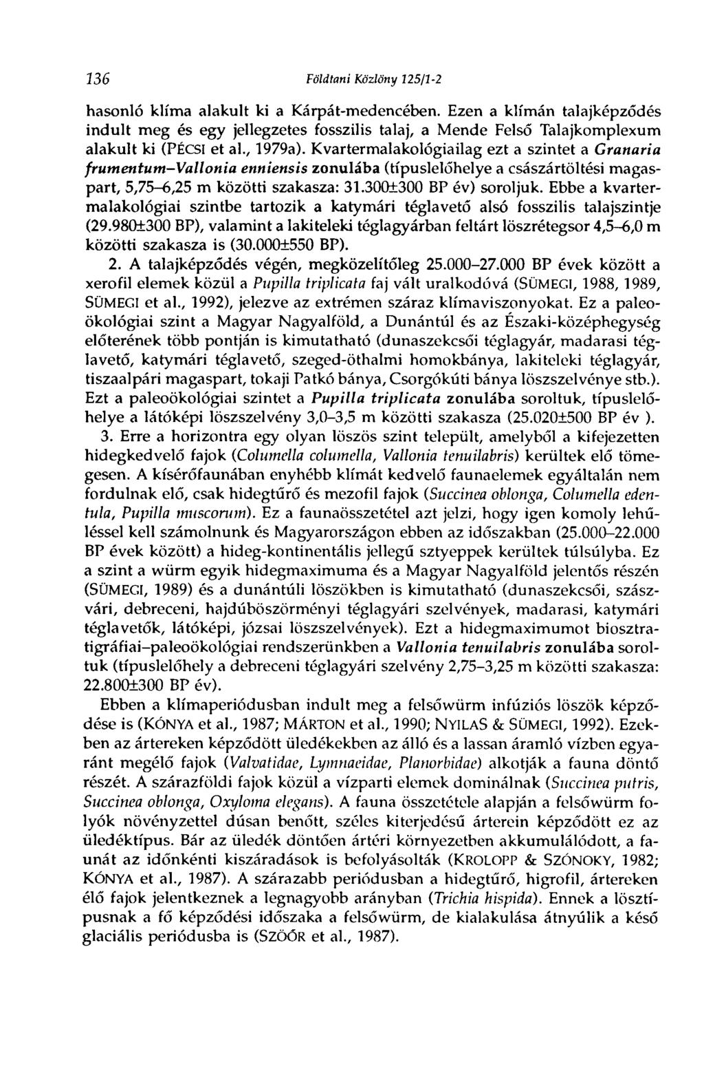Í36 Földtani Közlöny 225/1-2 hasonló klíma alakult ki a Kárpát-medencében.