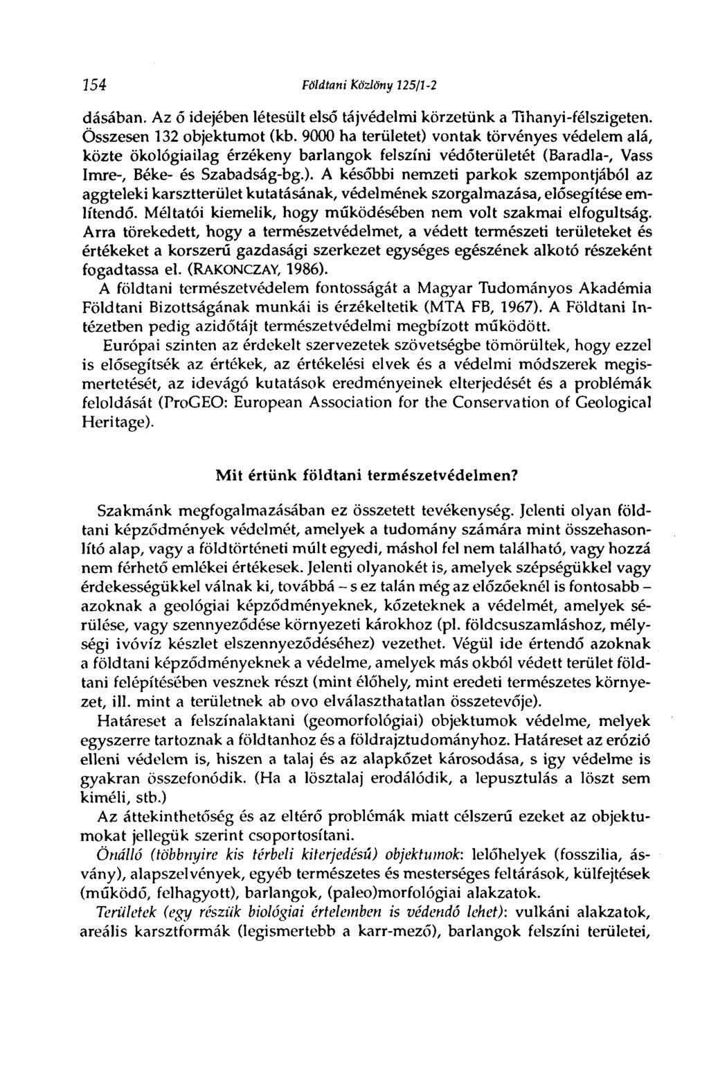 154 Földtani közlöny 125/1-2 dásában. Az б idejében létesült első tájvédelmi körzetünk a Tihanyi-félszigeten. Összesen 132 objektumot (kb.