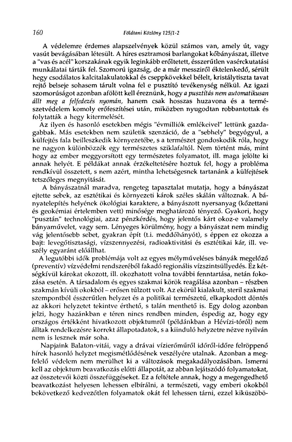 760 Földtani Közlöny 725/3-2 A védelemre érdemes alapszelvények közül számos van, amely út, vagy vasút bevágásában létesült.