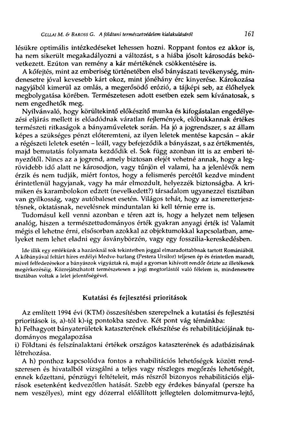 CELLÁI M. & BAROSS G. A földtani természetvédelem kialakulásáról 161 lésükre optimális intézkedéseket lehessen hozni.