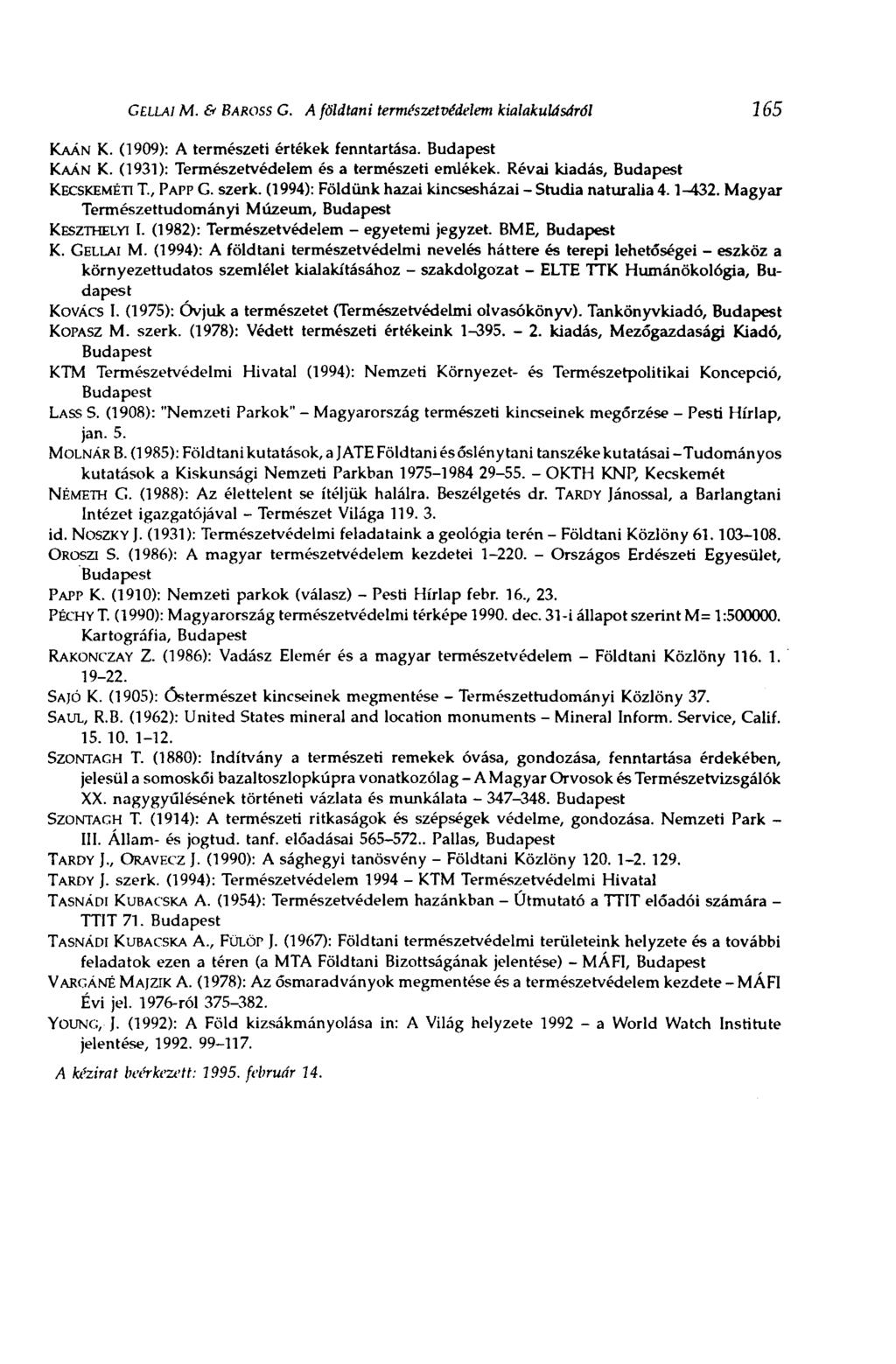 CELLÁI M. & BAROSS С. A földtani természetvédelem kialakulásáról 165 KAAN К. (1909): A természeti értékek fenntartása. Budapest KAAN К. (1931): Természetvédelem és a természeti emlékek.