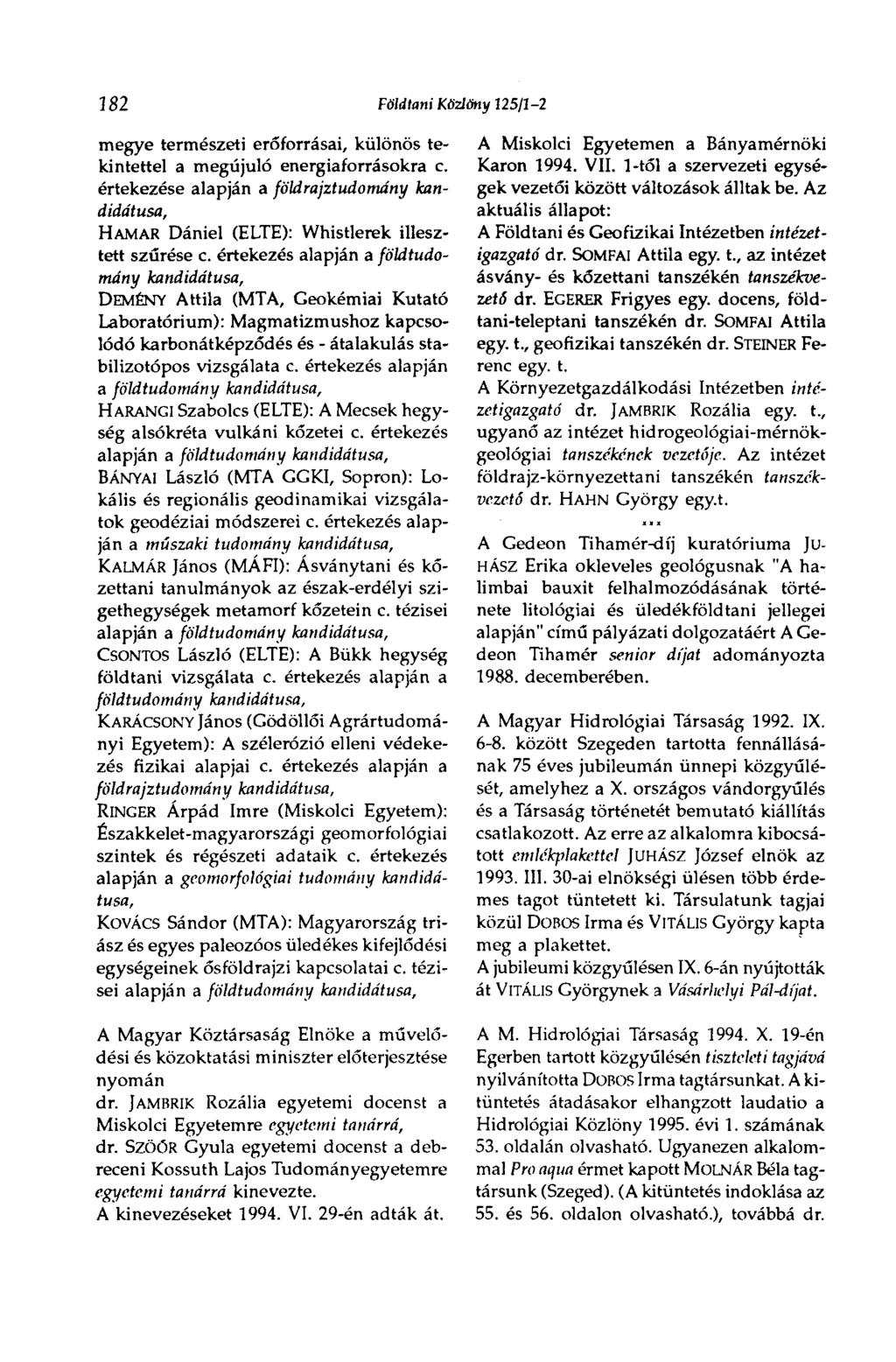 182 Földtani Közlöny 125/1-2 megye természeti erőforrásai, különös tekintettel a megújuló energiaforrásokra c.