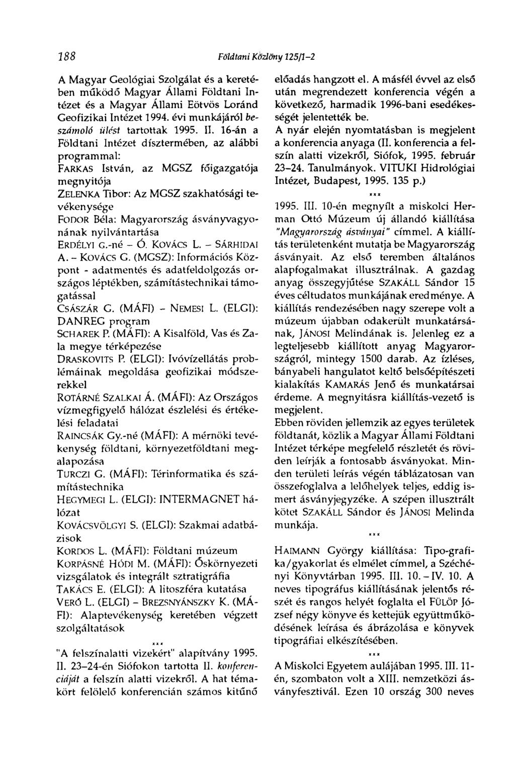 188 Földtani Közlöny 125/Í-2 A Magyar Geológiai Szolgálat és a keretében működő Magyar Állami Földtani Intézet és a Magyar Állami Eötvös Loránd Geofizikai Intézet 1994.