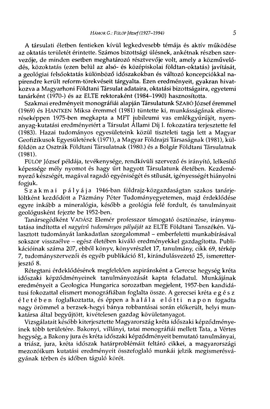 HÁMOR G.: FÜLÖP József (1927-1994) 5 A társulati életben fentieken kívül legkedvesebb témája és aktív működése az oktatás területét érintette.