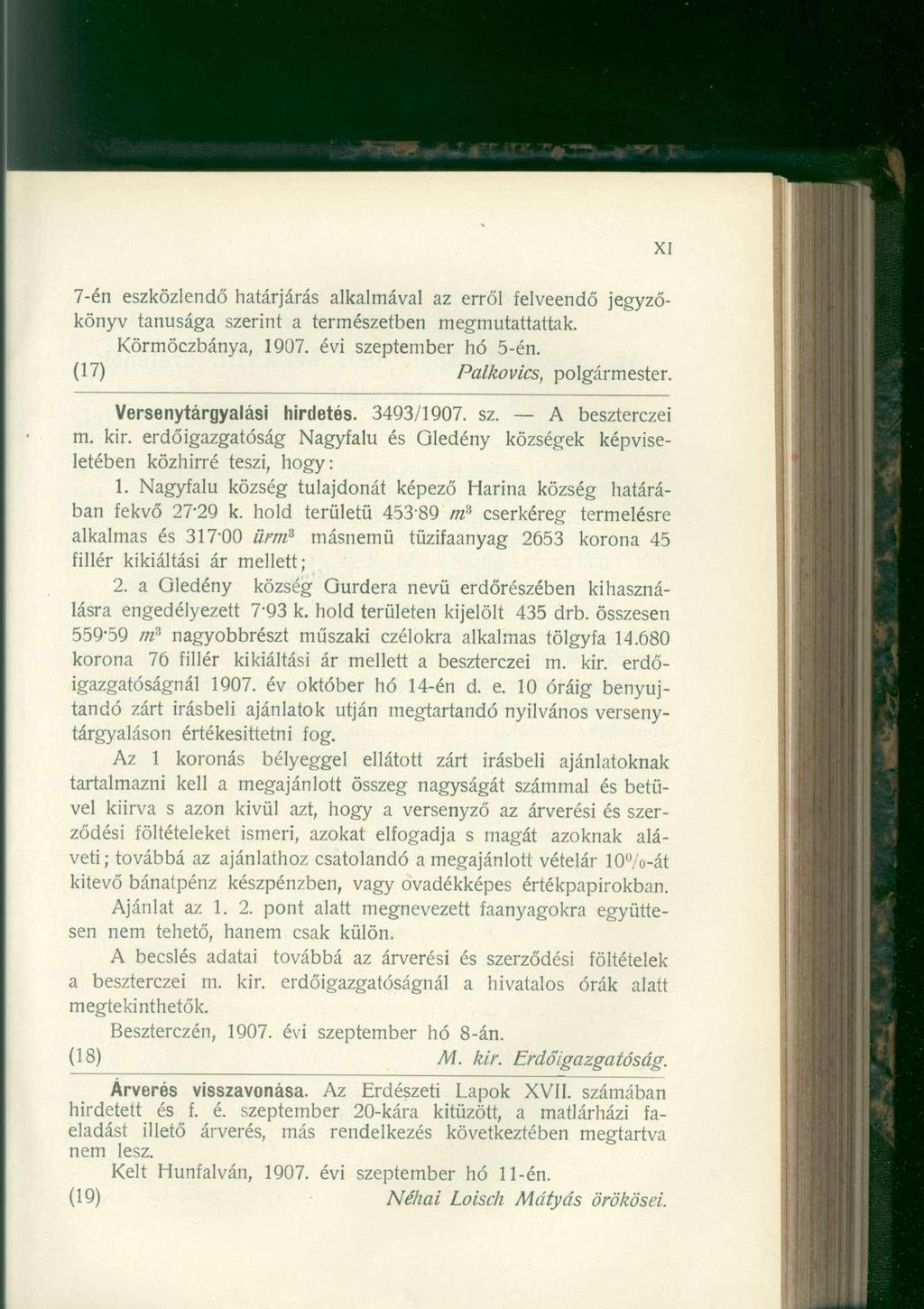 7-én eszközlendő határjárás alkalmával az erről felveendő jegyzőkönyv tanúsága szerint a természetben megmutattattak. Körmöczbánya, 1907. évi szeptember hó 5-én. (17) Palkovics, polgármester.