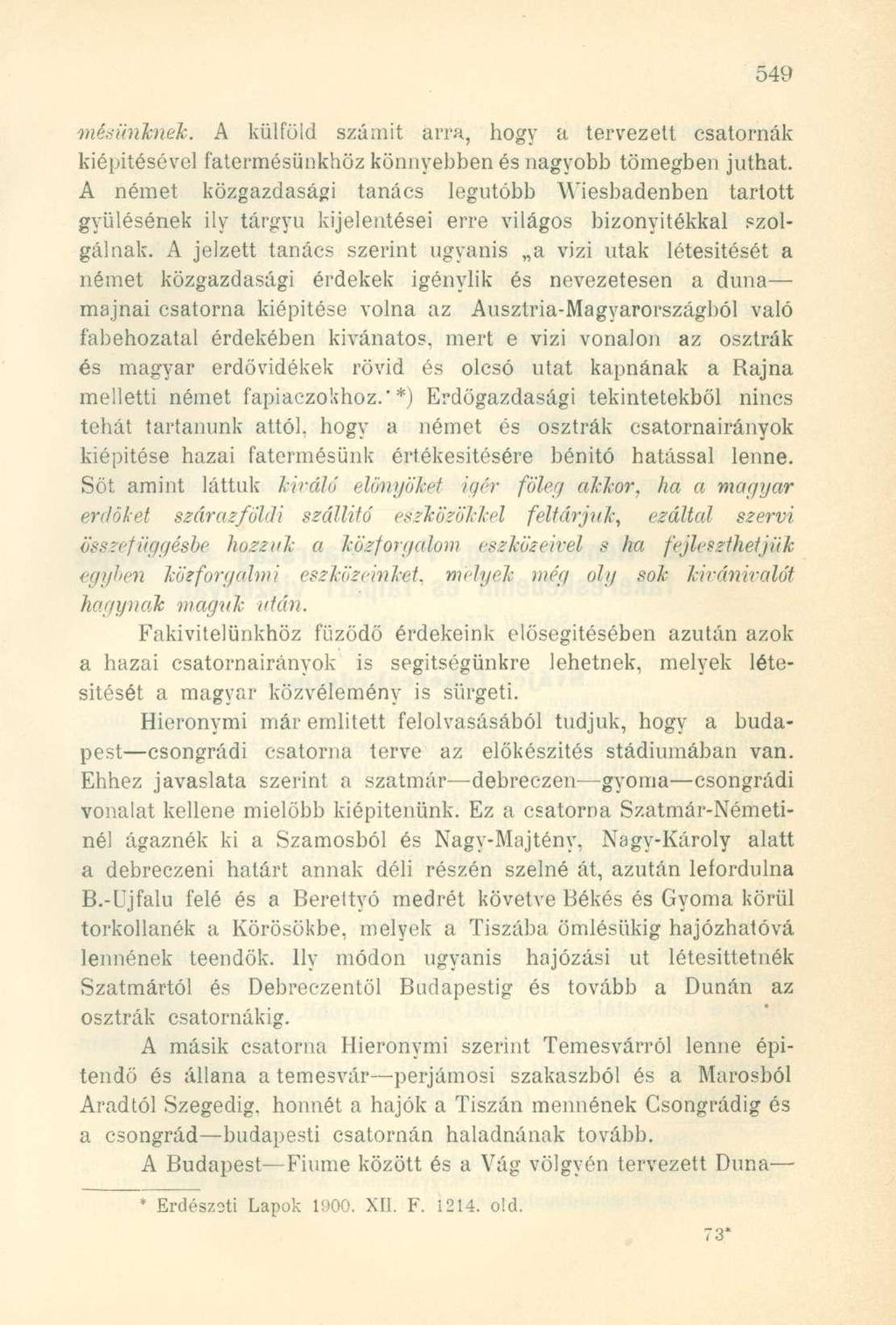 mésüriknek. A külföld számit arra, hogy a tervezeit csatornák kiépítésével fatermésünkhöz könnyebben és nagyobb tömegben juthat.