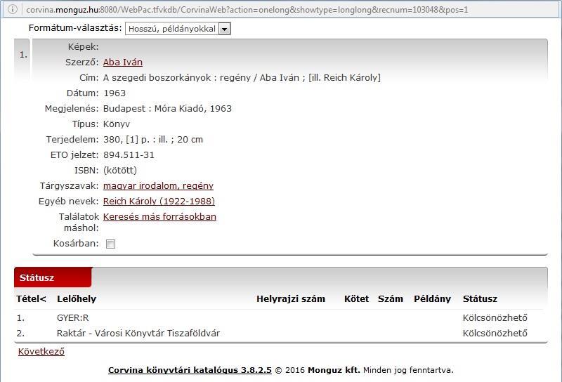 A további találati oldalak 3. Hosszú megjelenítési forma példányadatokkal: Itt láthatók a találat főbb adatai (az adatbázis kereshető mezői, pl.