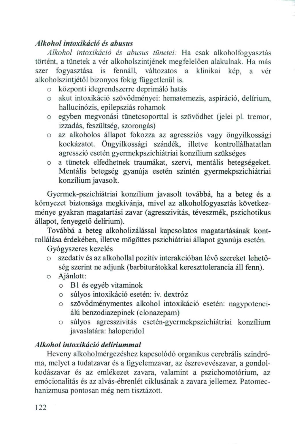 Alkhl intxikáció és a bus us Alkhl intxikáció és abusus tünetei: Ha csak alkhlfgyasztás történt, a tünetek a vér alkhlszintjének megfelelően alakulnak.