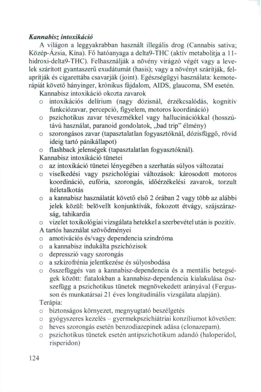 Kannabisz intxikáció A világn a leggyakrabban használt illegális drg (Cannabis sativa; Közép-Ázsia, Kína). Fö hatóanyaga a delta9-thc (aktív metablitja a 11hidrxi-delta9-THC).