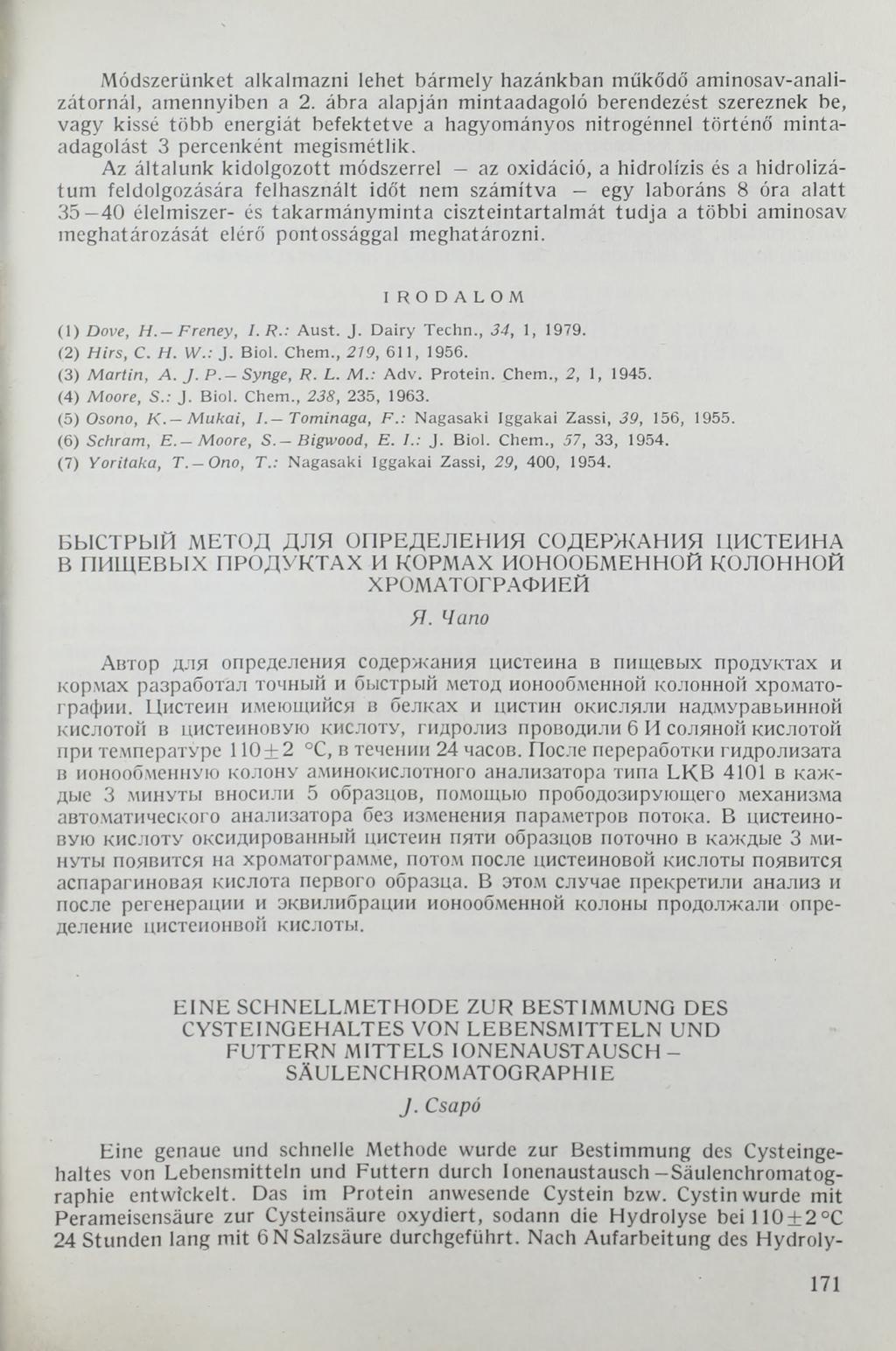 Módszerünket alkalmazni lehet bármely hazánkban működő aminosav-analizátornál, amennyiben a 2.