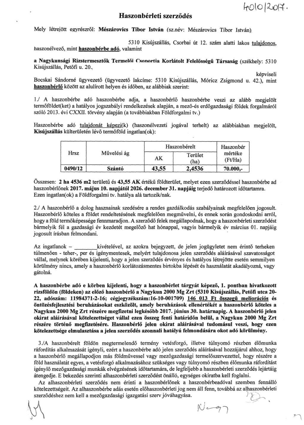 HaznbérIeti szerződés Mely létrejött egyrészről: Mészárovies Tiboí J«- án (sz.név: Mészárovics Tibor István) 5310 Kisújszállás, Csorbai üt 12.