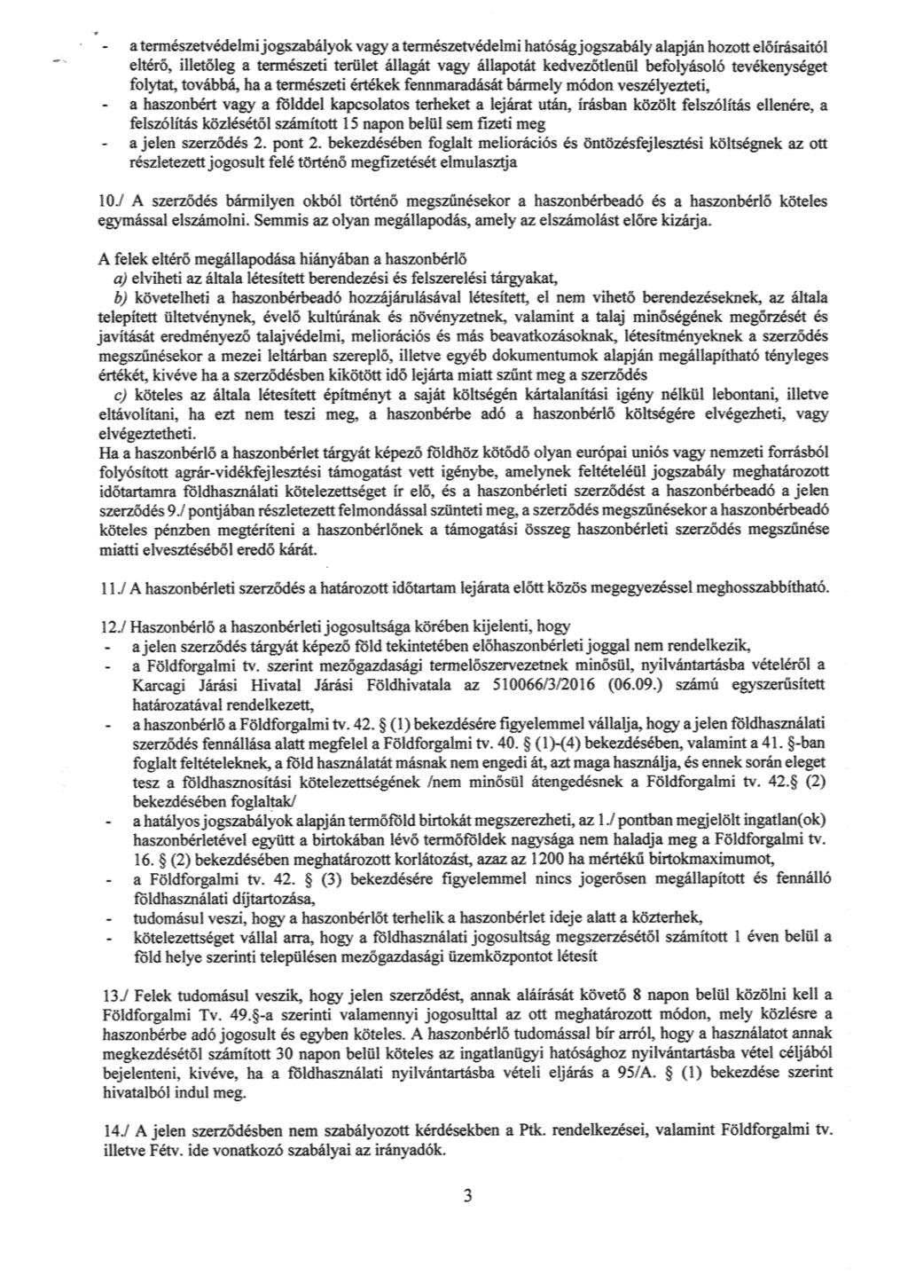 a természetvédelmi jogszabályok vagy a természetvédelmi hatóságjo' Jy alapján hozott el őírásaitól eltérő, illetőleg a természeti terület állagát vagy állapotát kedvez befolyásoló tevékenységet