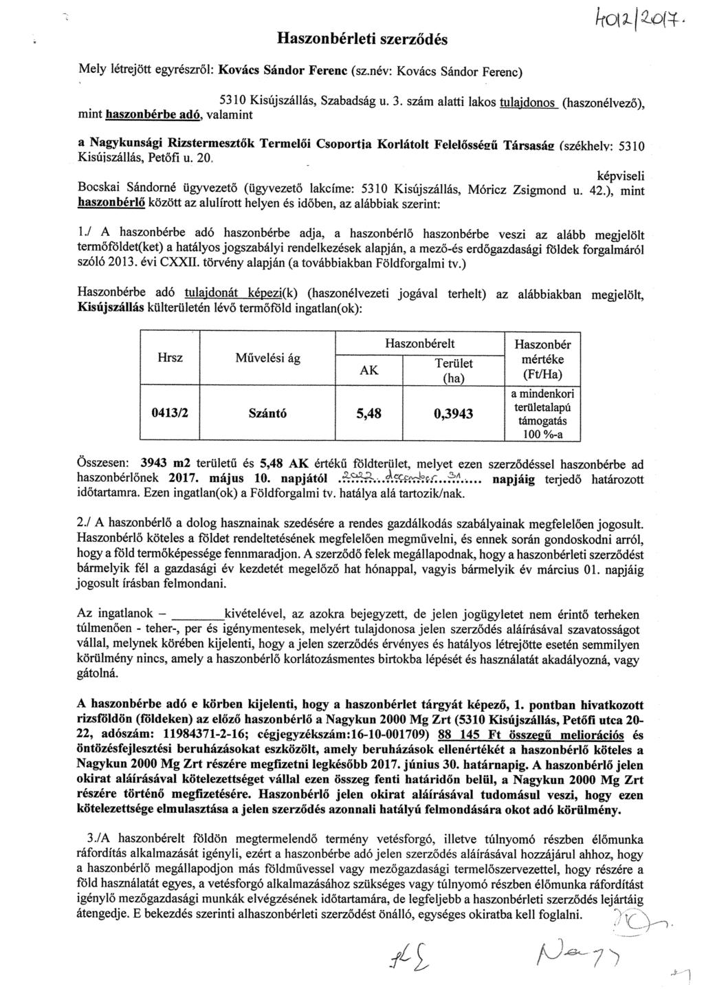 Haszonbérleti szerz ődés Mely létrejött egyrészr ől: Kovács Sándor Ferenc (sz.név: Kovács Sándor Ferenc) 5310 Kisújszállás, Szabadság u. 3.