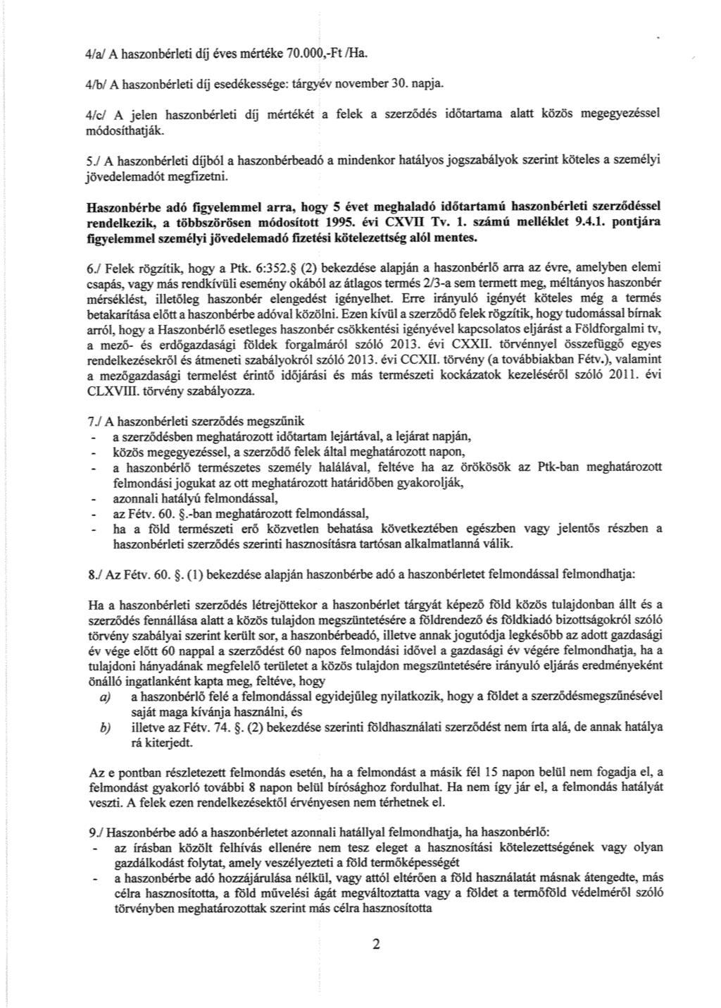 41a1 A haszonbé;ieri díj éves mértéke 70000-Ft,[Ha. 4iht A haszonbérleti díj esedékessége: tá: cv november 30.