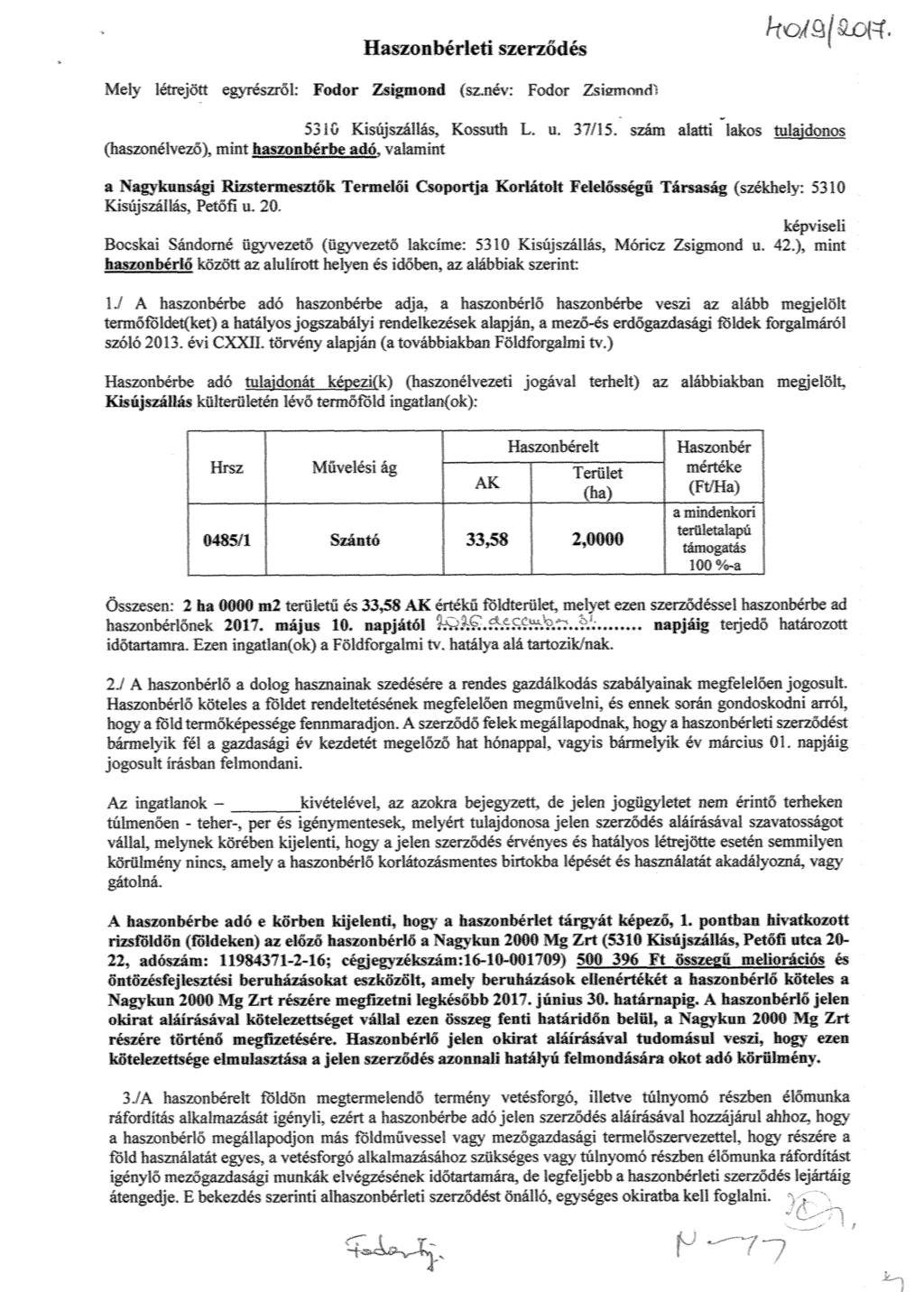 Haszntér[eti sze ődés! őie1y wejött e :szről: Fodor Zigrnond (sz.név: Fodor Zsimnond Kisújszállás, Kossuth L. u, 37 (haszonélvező), mint haszon bérbe adó.