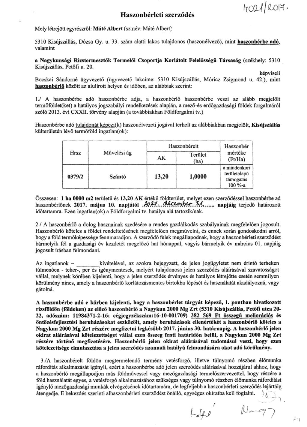 Haszonbérleti szerz ő ds -Mely létrejött eayrészröl: Máté Albert (sz.név: Máté Albert 5310 Kisújszállás, Dózsa Gy. u. 33.