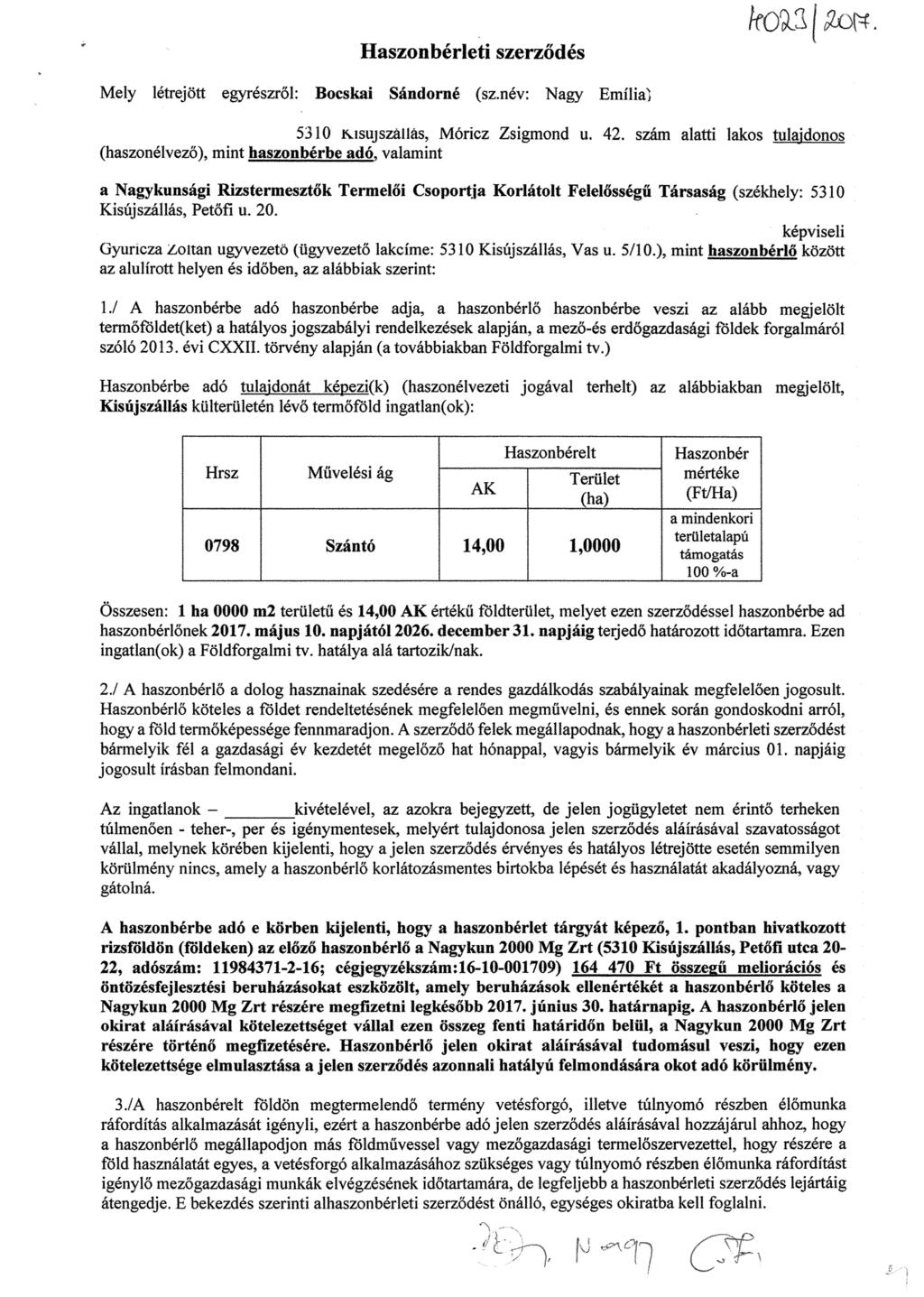 Haszonbérleti szerződés ko(. Mely létrejött egyrészről: Bocskai Sándorné (sz.név: Nagy EmíIia 5318 Ijsujszaalas, Mórioz Zsigmond u. 42.