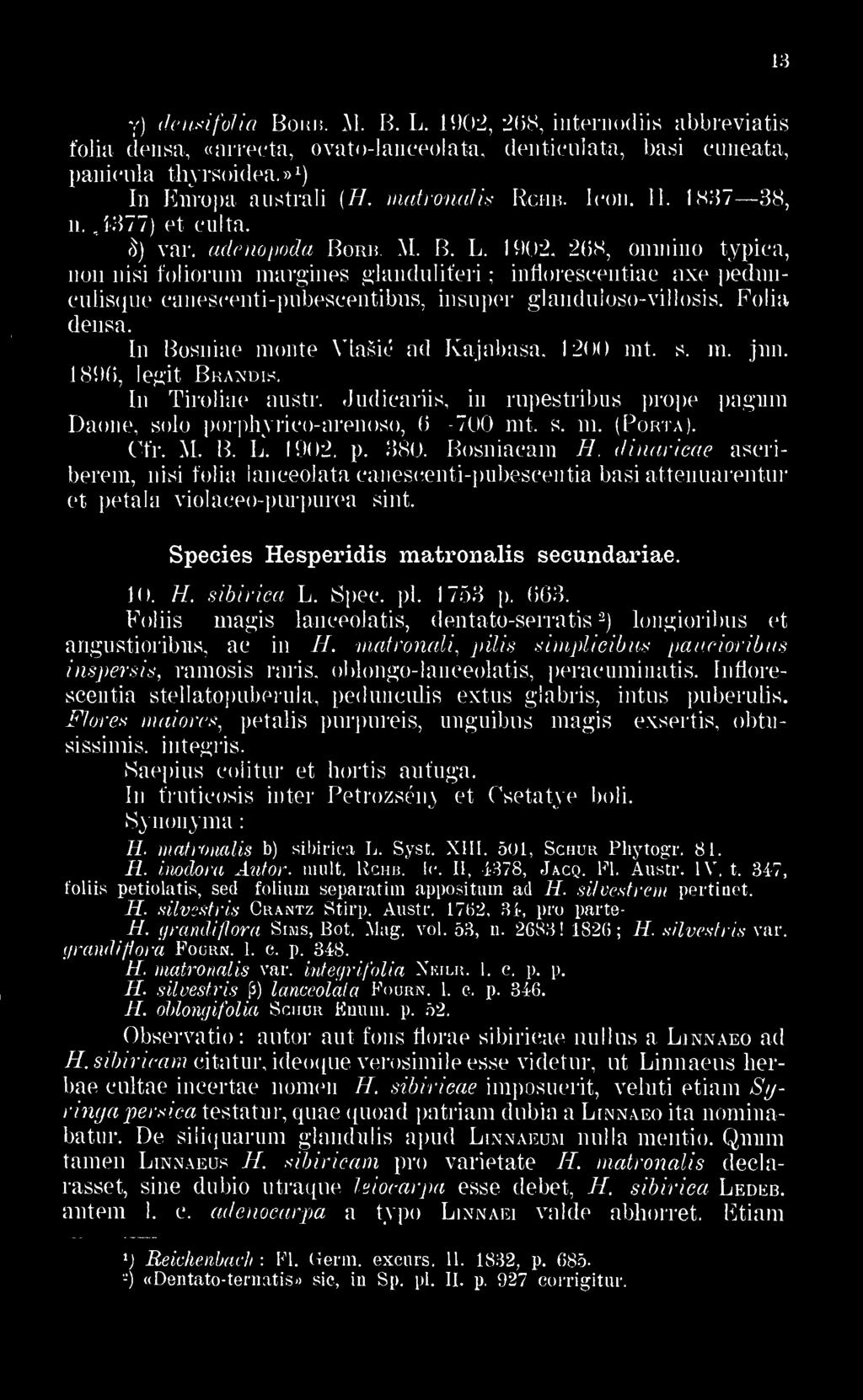 1902 268 oninino typica non nisi foliorum margines glanduliferi ; inflorescentiae axe pedunculisque canescenti-pubescentibus insuper glanduloso-villosis. Fólia densa.