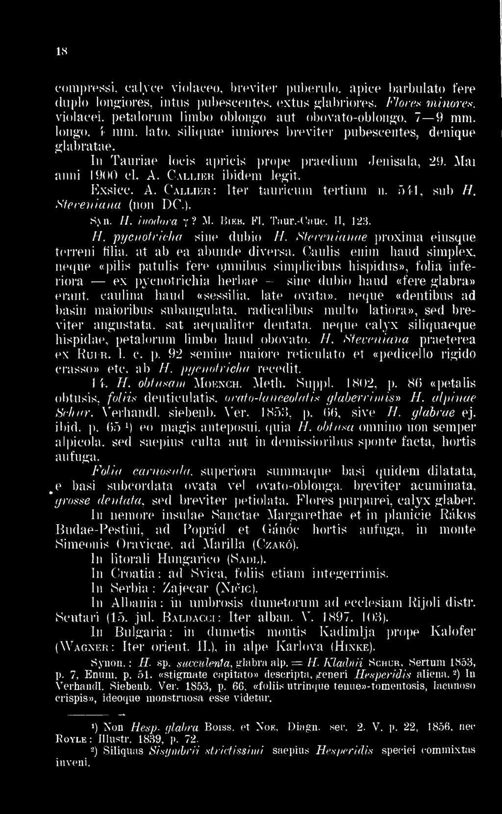 longo í mm. lato. siliquae iuniores breviter pubescentes denique glabratae. In Tauriae locis apricis prope praedium Jenisala 29. Mai amii 1900 cl. A. Callier ibidem légit. Exsicc. A. Callier: Iter tauricum tertium n.