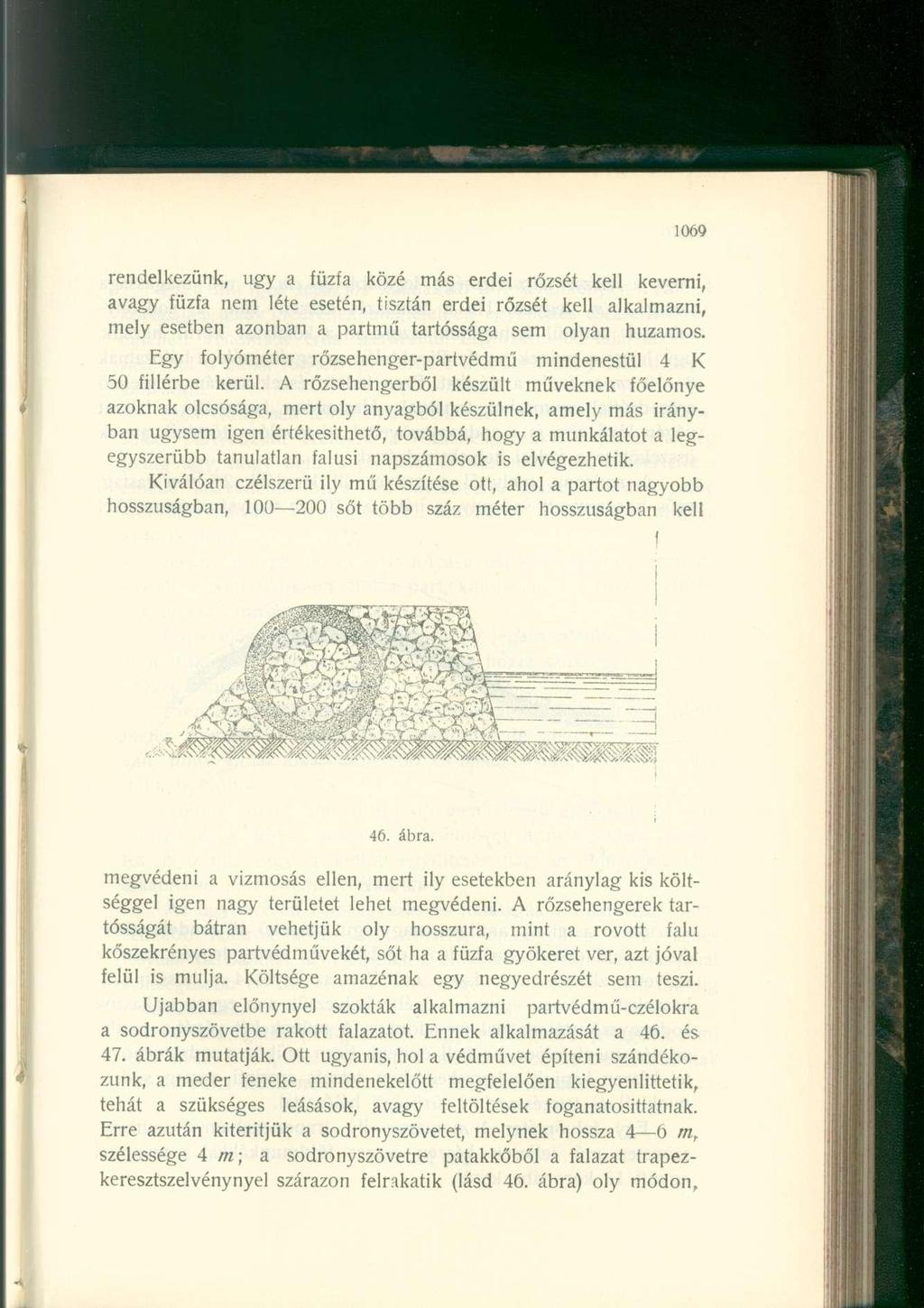 rendelkezünk, ugy a fűzfa közé más erdei rőzsét kell keverni, avagy fűzfa nem léte esetén, tisztán erdei rőzsét kell alkalmazni, mely esetben azonban a partmű tartóssága sem olyan huzamos.