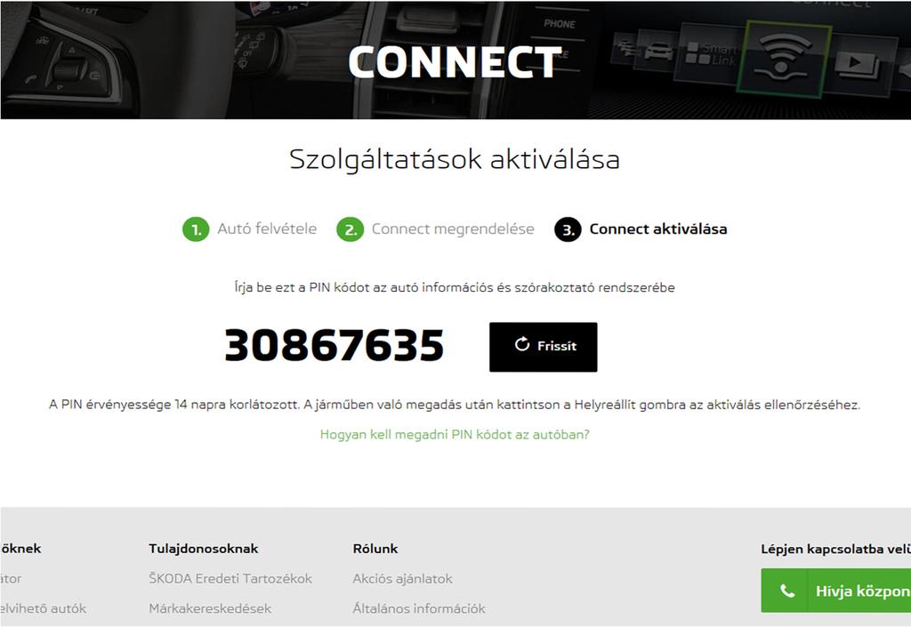 Connect Portál s folyamat Lépésről lépésre A következő oldalon megjelenik egy regisztrációs PIN kód. A gépkocsi tulajdonosának ellenőrzése, ill.