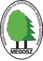 M A G Á N E R D õ B E N MAGÁN ERDÔTULAJDONOSOK ÉS GAZDÁLKODÓK ORSZÁGOS SZÖVETSÉGE FEDERATION OF PRIVATE FOREST OWNERS AND MANAGEMENTS IN HUNGARY 1021 Budapest, Budakeszi út 91. Tel.