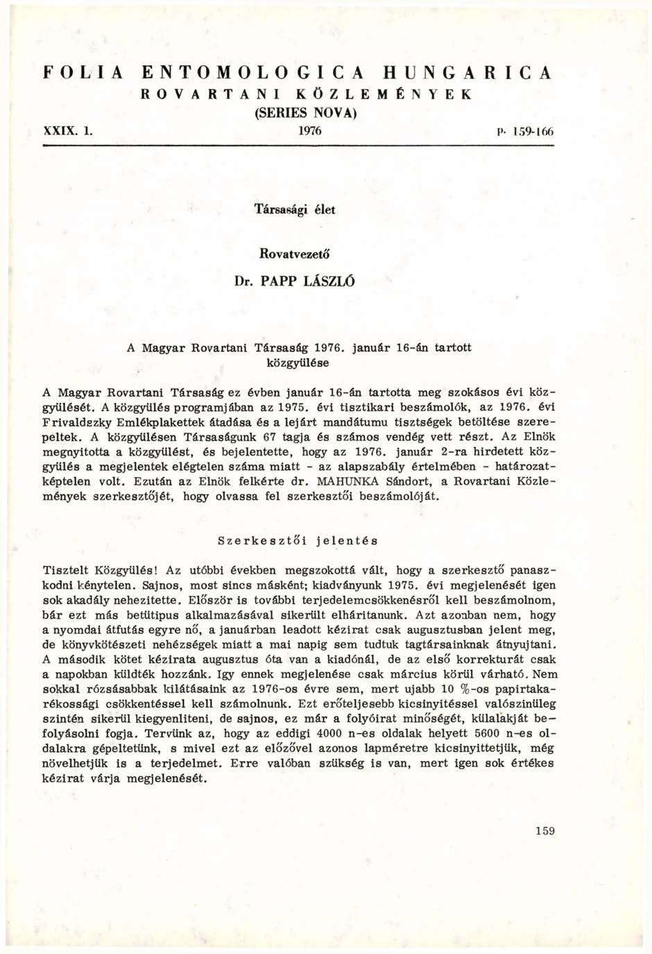 F O L I A E N T O M O L O G I C A H U N G A R I C A R O V A R T A N I K Ö Z L E M É N Y E K (SERIES NOVA) XXIX. 1. 1976 p. 159-166 Társasági élet Rovatvezető Dr.