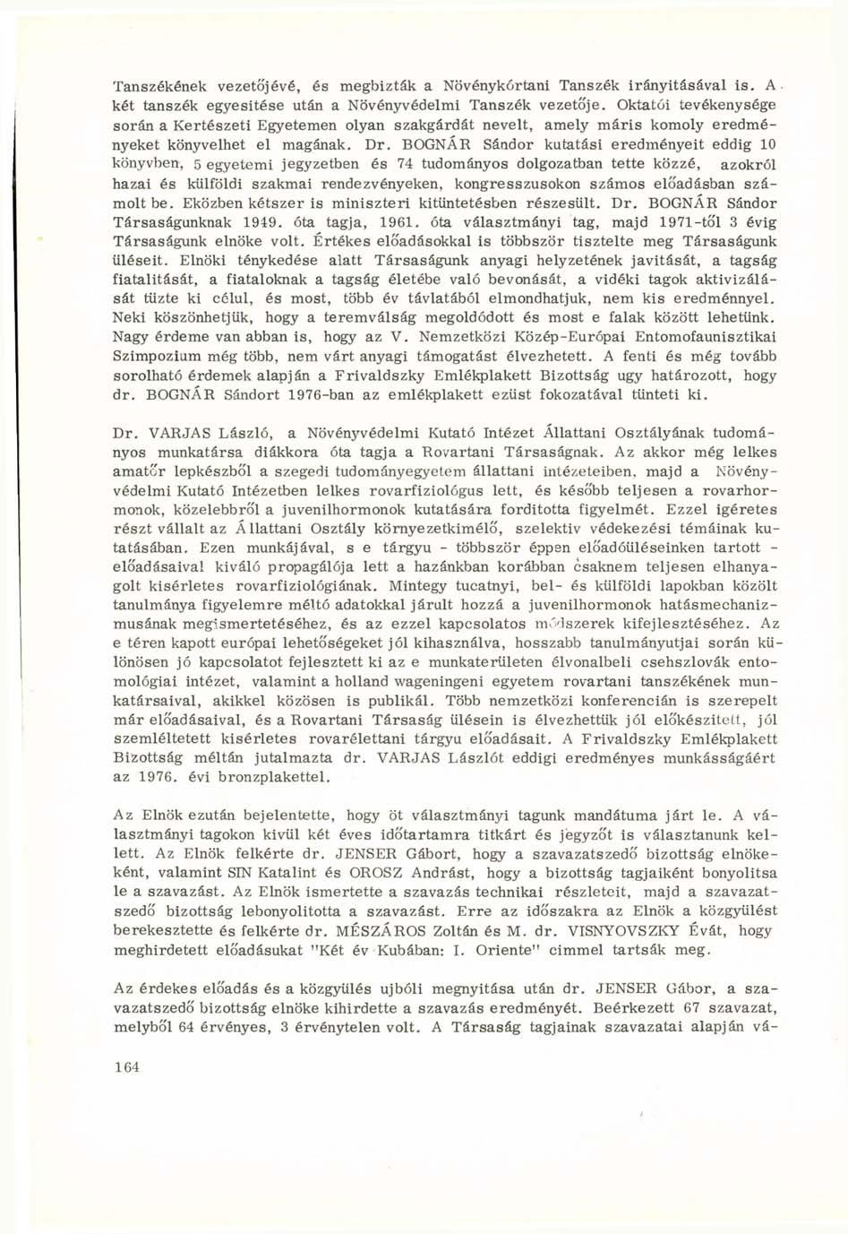 Tanszékének vezetőjévé, és megbizták a Növénykórtani Tanszék irányításával is. A- két tanszék egyesítése után a Növényvédelmi Tanszék vezetője.