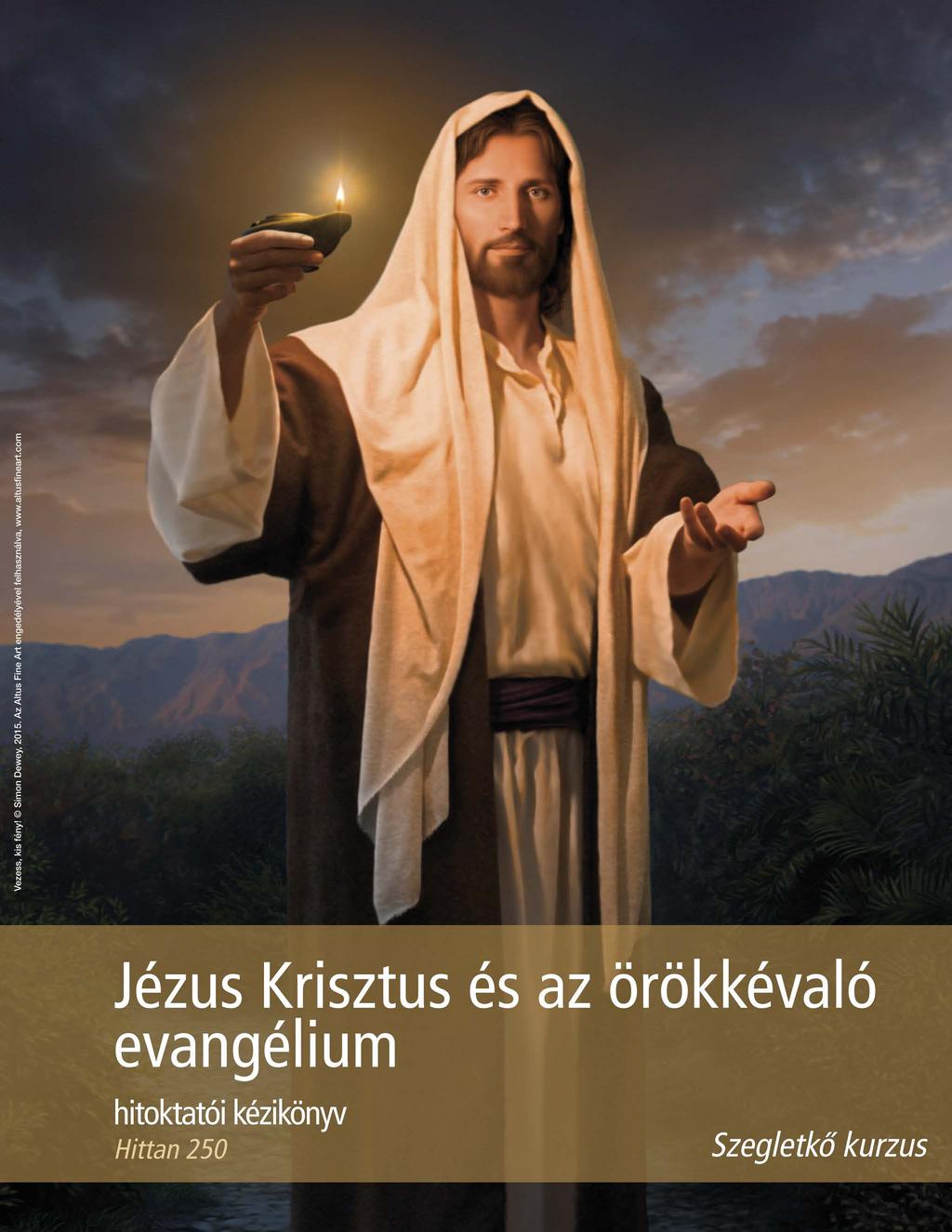 Jézus Krisztus és az örökkévaló evangélium hitoktatói kézikönyv - PDF  Ingyenes letöltés