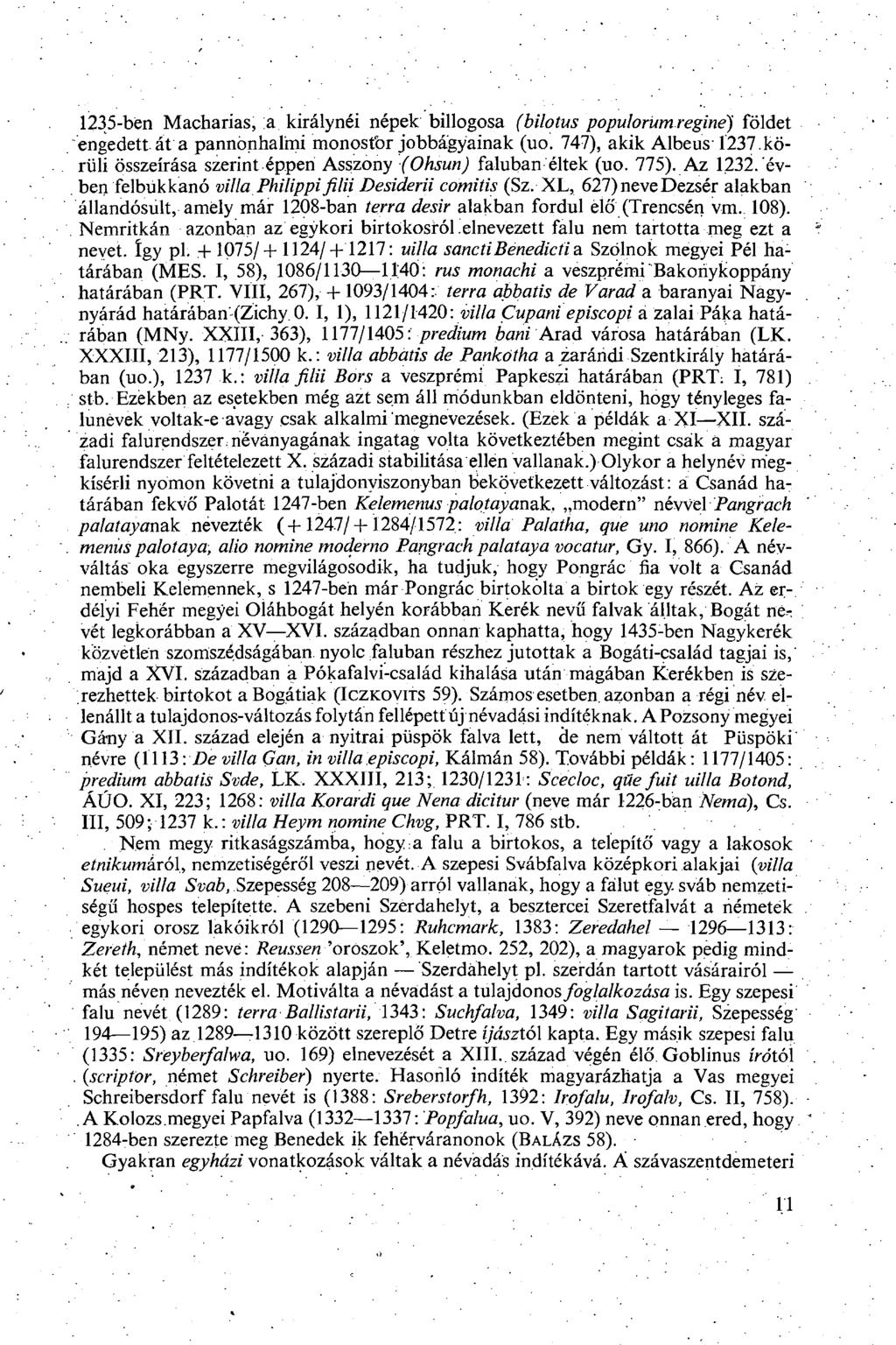 1235-bén Macharias, a királynéi népek billogosa (bilotus populorum reginé) földet engedett, át a pannonhalmi monostbr jobbágyainak (uo. 747), akik Albeus - 1237.