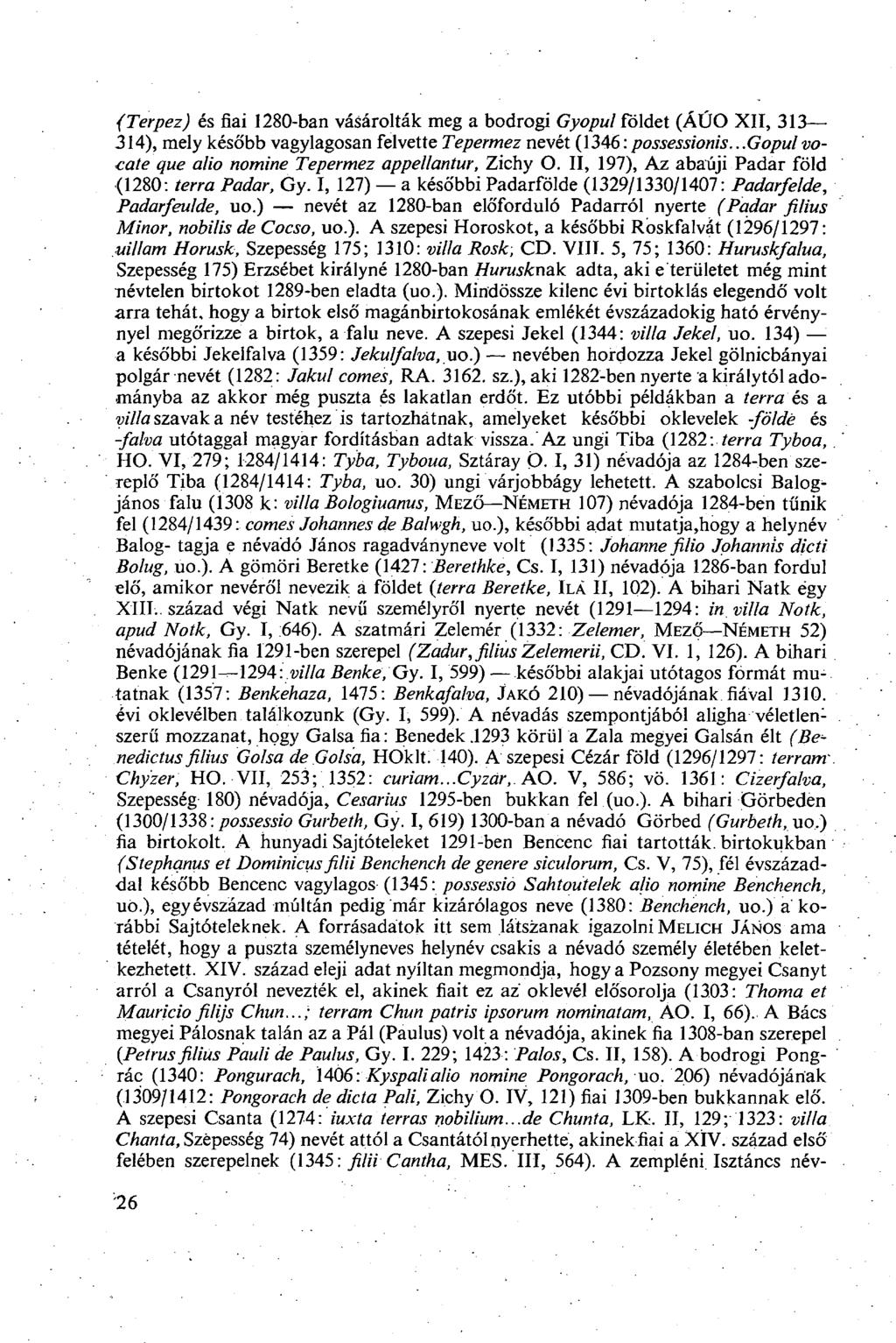 {Terpez) és fiai 1280-ban vásárolták meg a bodrogi Gyopul földet (ÁÚO XII, 313 314), mely később vagylagosan felvette Tepermez nevét (1346: possessionis.