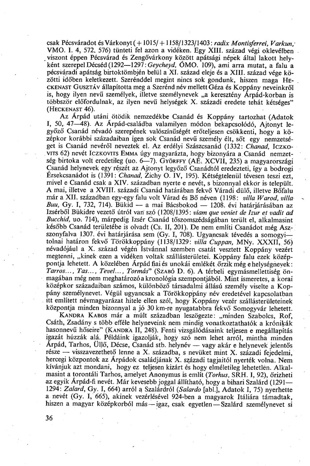 csak Pécsváradot és Várkonyt ( + 1015/ +1158/1323/1403: radix Montisferrei, Varkun; VMO. I. 4, 572, 576) tünteti fel azon a vidéken. Egy XIII. század végi oklevélben.