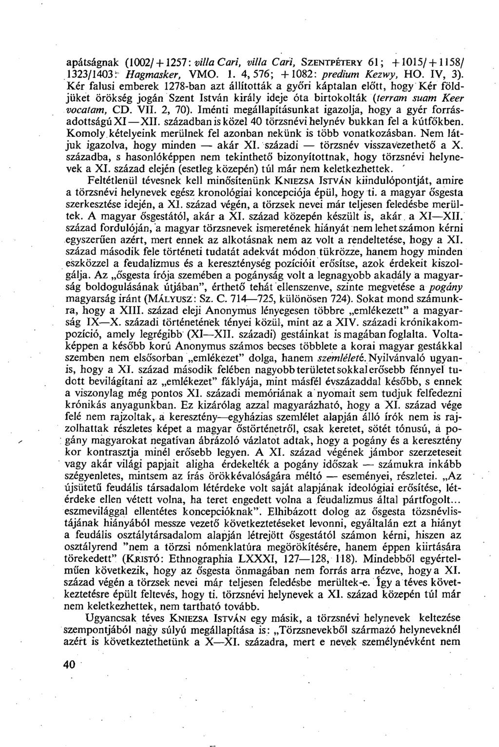 apátságnak (1002/ +1257: villa Cari, villa Cári, SZENTPÉTERY 61; +1015/+ 1158/. 1323/1403r Hagmasker, VMO. 1. 4,576; +1082: predium Kezwy, HO. IV, 3).