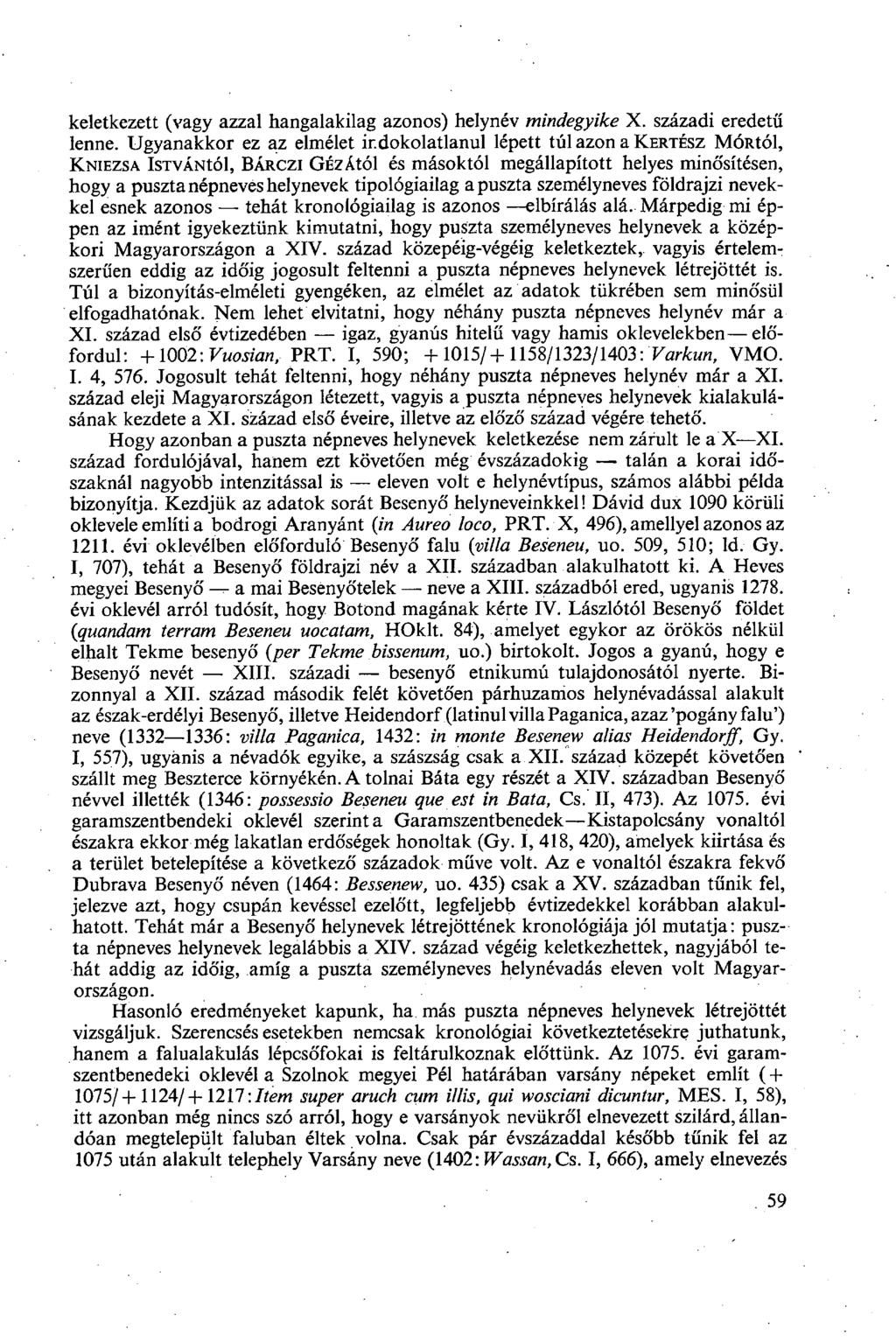 keletkezett (vagy azzal hangalakilag azonos) helynév mindegyike X. századi eredetű lenne.