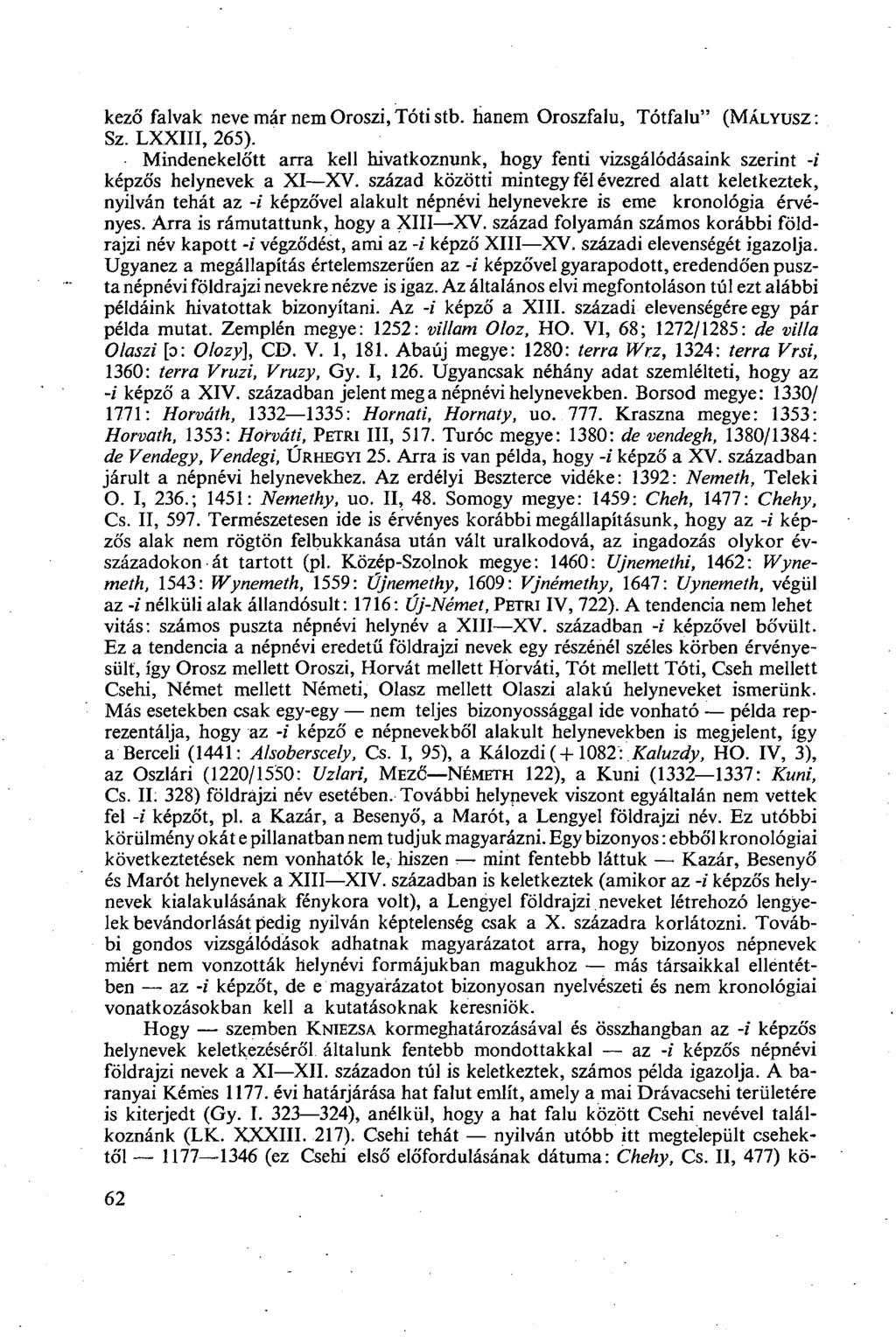 kező falvak neve már nem Oroszi, Tóti stb. hanem Oroszfalu, Tótfalu" (MÁLYUSZ : Sz. LXXIII, 265).