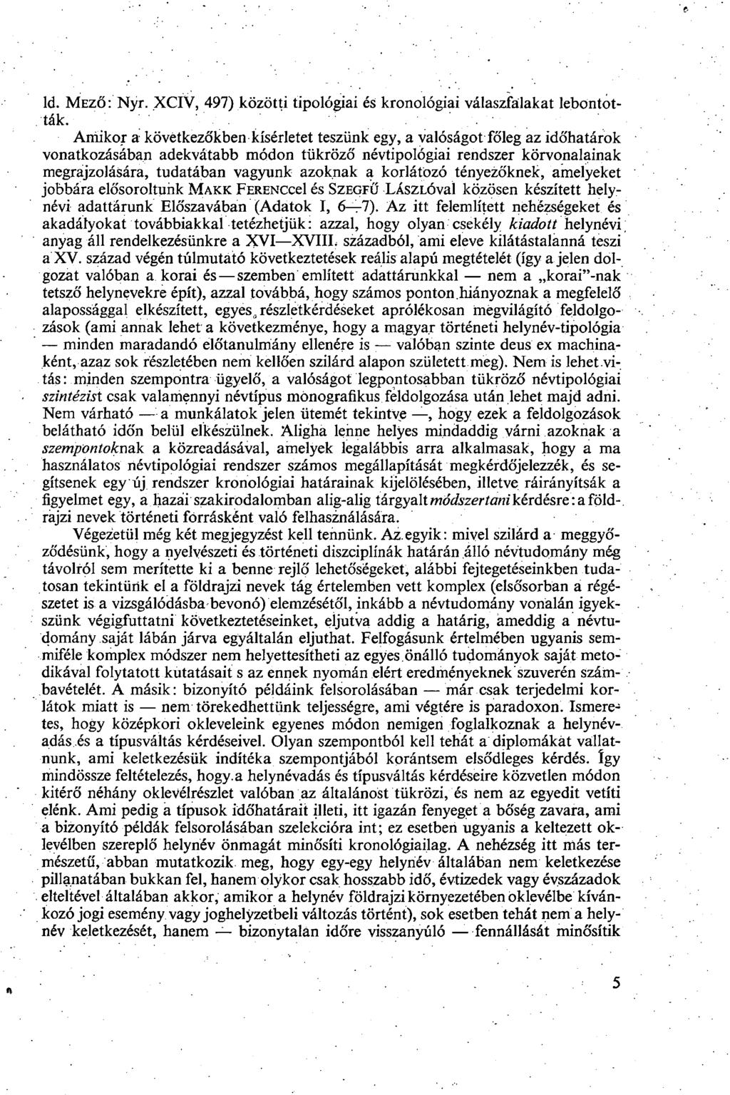 ld. MEZŐ: Nyr. XCIV, 497) közötti tipológiai és kronológiai válaszfalakat lebontották.