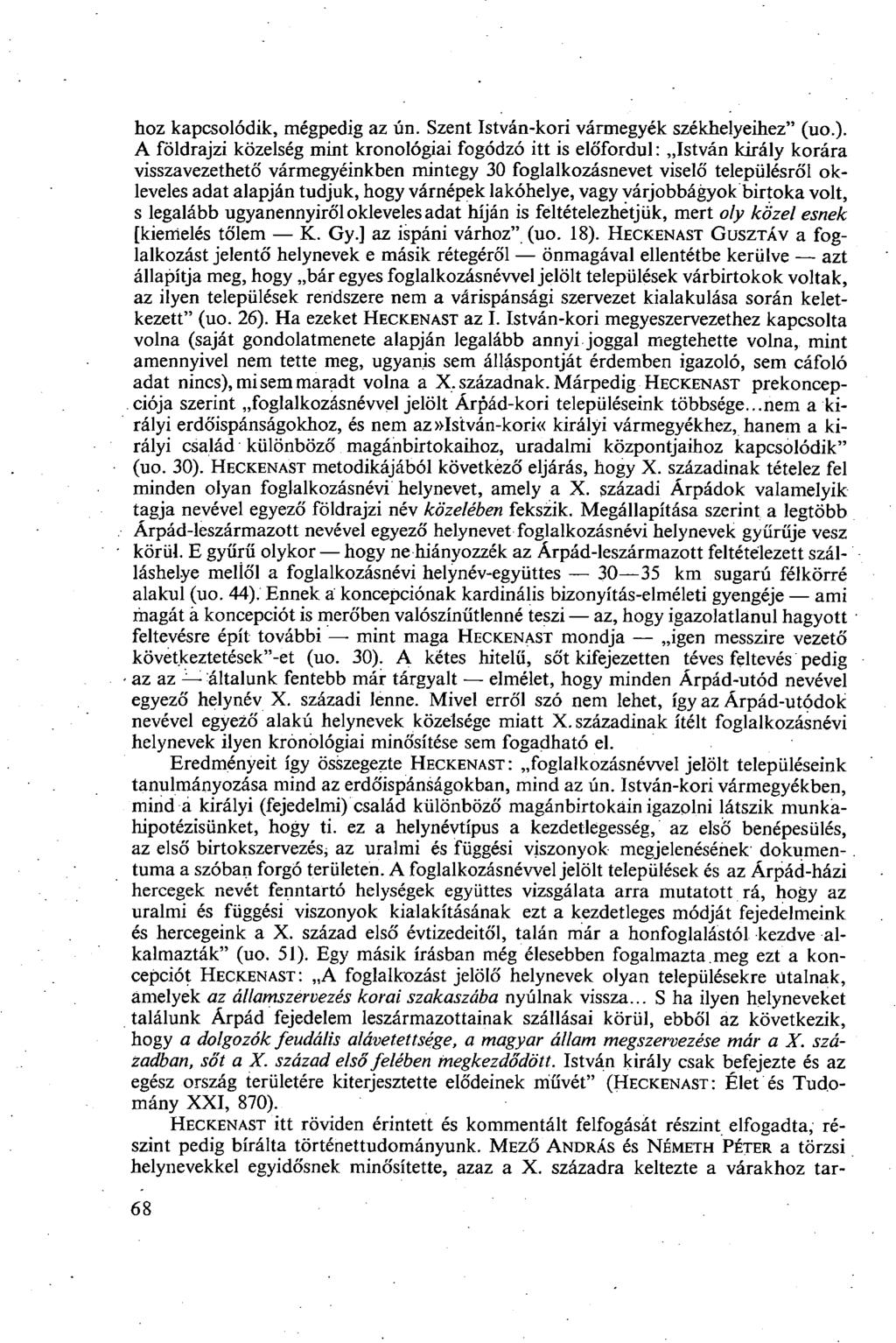 hoz kapcsolódik, mégpedig az ún. Szent István-kori vármegyék székhelyeihez" (uo.).