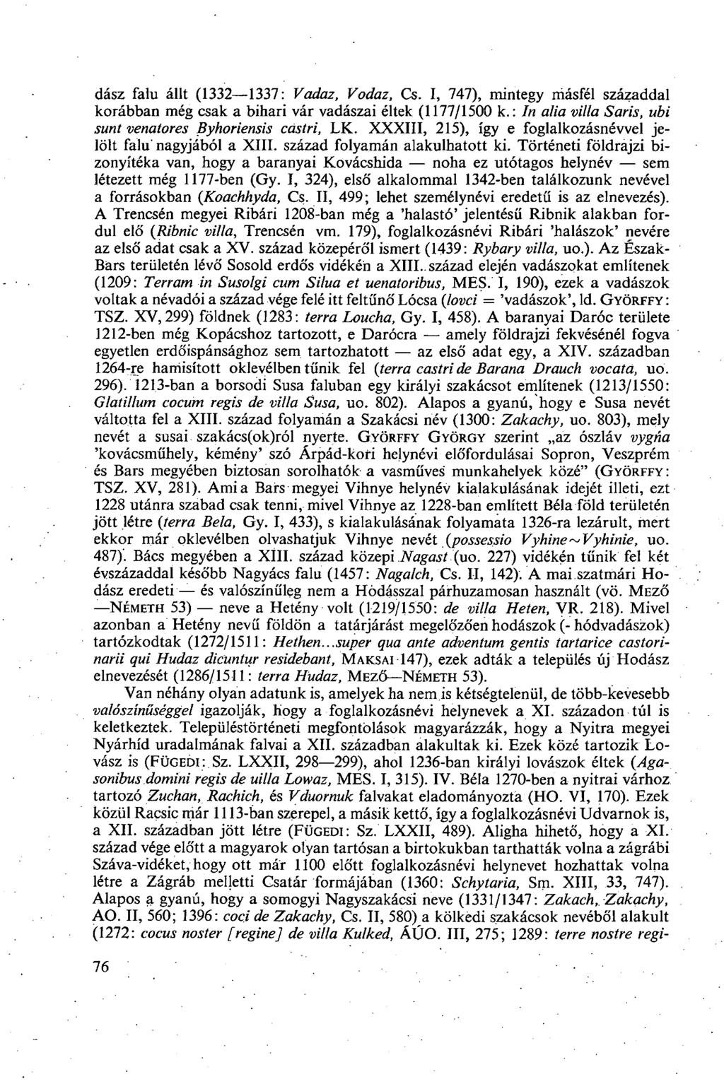 dász falu állt (1332 1337: Vadaz, Vodaz, Cs. I, 747), mintegy másfél századdal korábban még csak a bihari vár vadászai éltek (1177/1500 к.