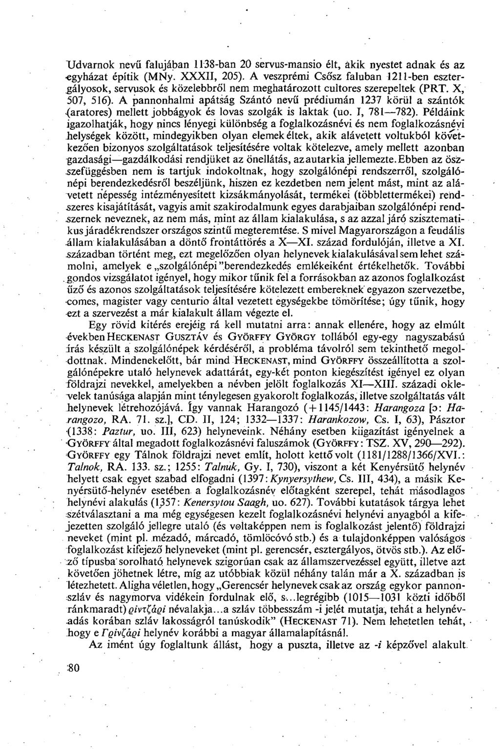 Udvarnok nevű falujában 1138-ban 20 servus-mansio élt, akik nyestet adnak és az egyházat építik (MNy. XXXII, 205).