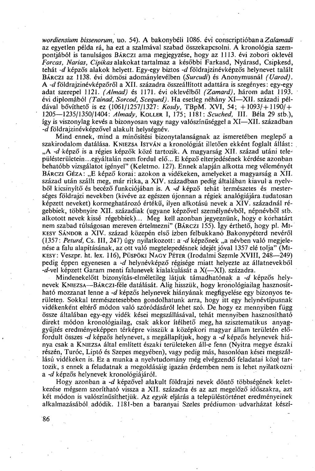 wordiensium bissenorum, uo. 54). A bakonybéii 1086. évi conscriptióban a Zalamadi az egyetlen példa rá, ha ezt a szalmával szabad összekapcsolni.