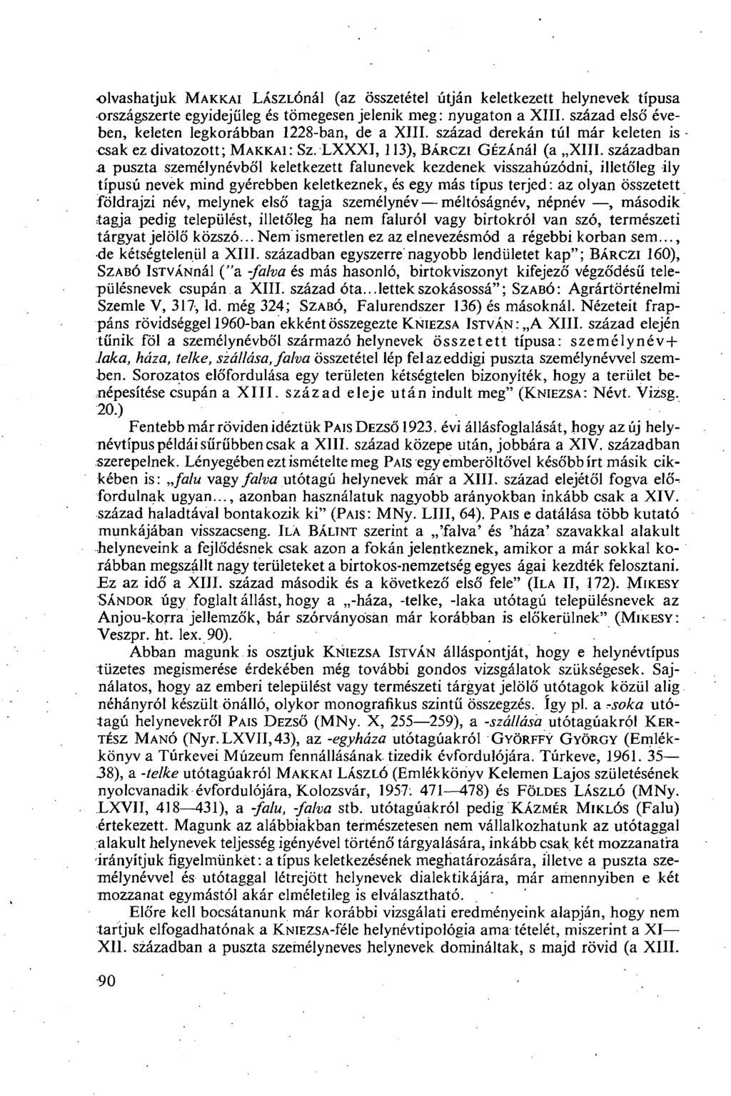 olvashatjuk MAKKAI LÁszLÓnál (az összetétel útján keletkezett helynevek típusa országszerte egyidejűleg és tömegesen jelenik meg: nyugaton a XIII.