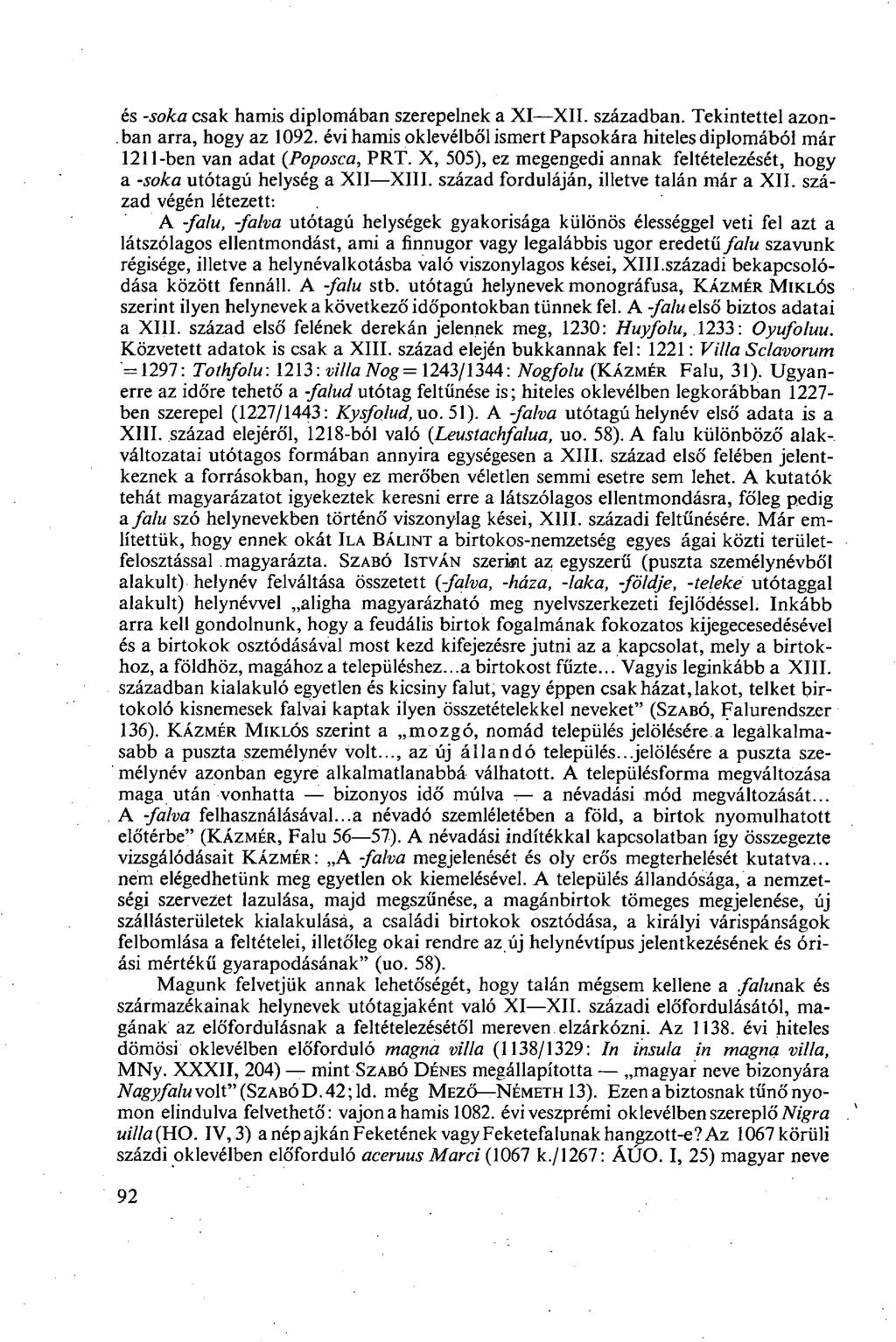 és -soka csak hamis diplomában szerepelnek a XI XII. században. Tekintettel azonban arra, hogy az 1092. évi hamis oklevélből ismert Papsokára hiteles diplomából már 1211-ben van adat (Poposca, PRT.