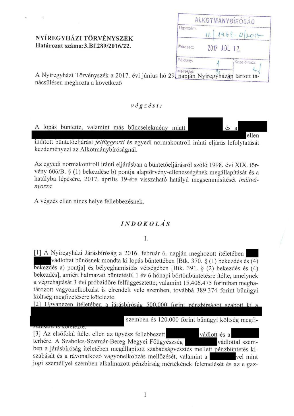 NYIREGYHAZI TÖRVÉNYSZÉK Határozat száma: 3. Bf. 289/2016/22. ALKOTMÁNYBÍRÓSAG Ugyszám:. --~"~~" -l'u-iílfcaz?l^o'^- ÉrkezetL ^J Jú _ ] 7. A Nyíregyházi Törvényszék a 2017.