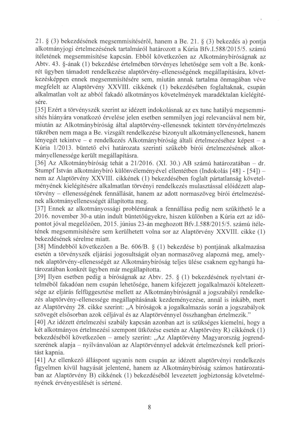 21. (3) bekezdésének megsemmisítéséről, hanem a Be. 21. (3) bekezdés a) pontja alkotmányjogi értelmezésének tartalmáról határozott a Kúria Bfv. 1. 588/2015/5. számú ítéletének megsemmisítése kapcsán.