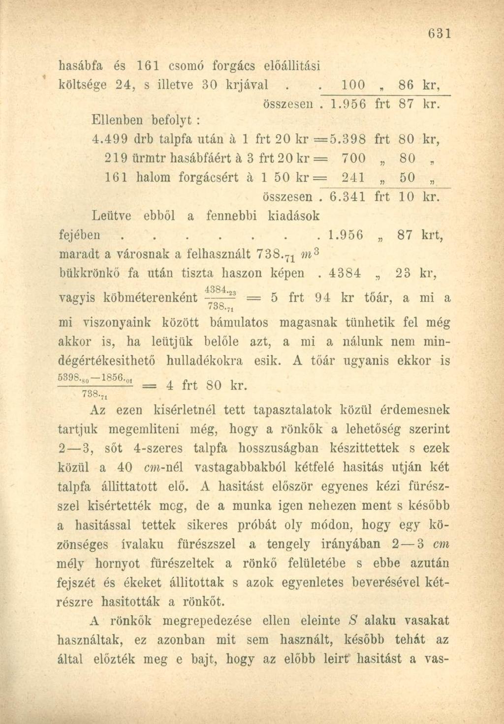 hasábfa és 161 csomó forgács előállítási költsége 24, s illetve 30 krjával.. 100 86 kr, Ellenben befolyt : összesen. 1.956 frt 87 kr. 4.499 drb talpfa után á 1 frt 20 kr =5.