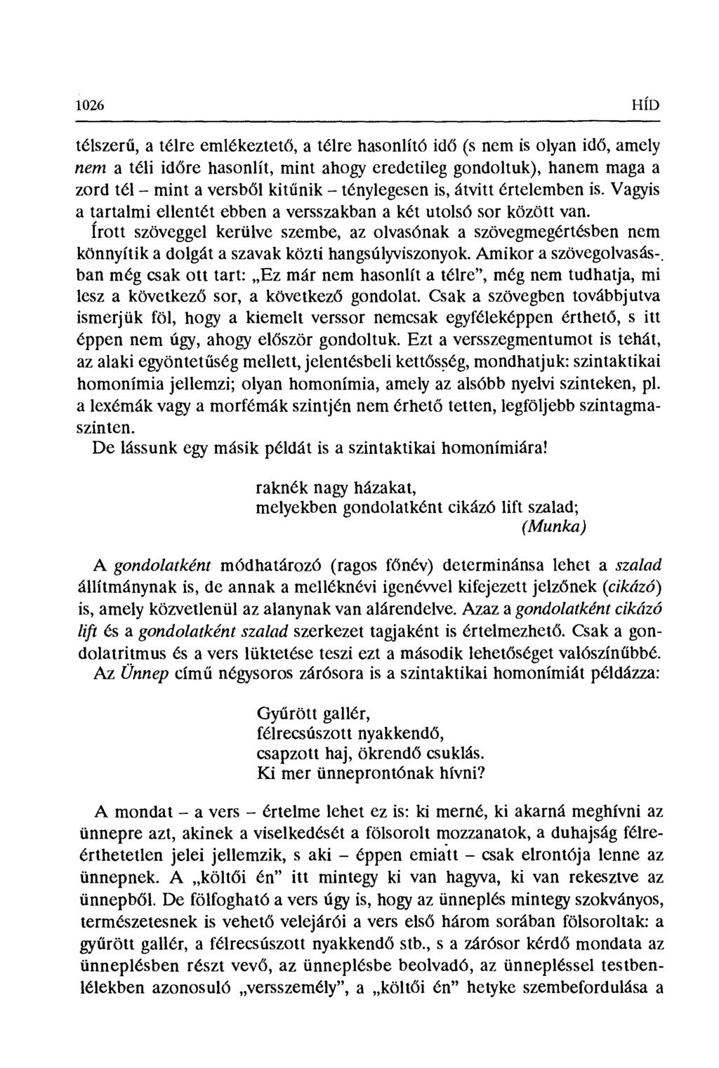 1026 HÍD télszerű, a télre emlékeztet ő, a télre hasonlító id ő (s nem is olyan id ő, amely nem a téli időre hasonlít, mint ahogy eredetileg gondoltuk), hanem maga a zord tél minta versb ől kitűnik