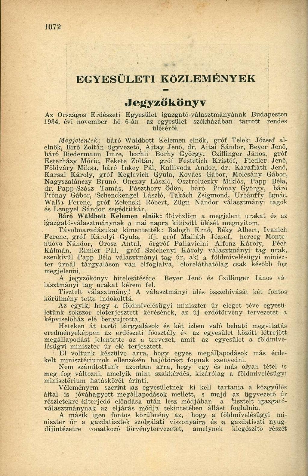EGYESÜLETI KÖZLEMÉNYEK Jegyzőkönyv Az Országos Erdészeti Egyesület igazgató-választmányának Budapesten 1934. évi november hó 6-án az egyesület székházában tartott rendes üléséről.