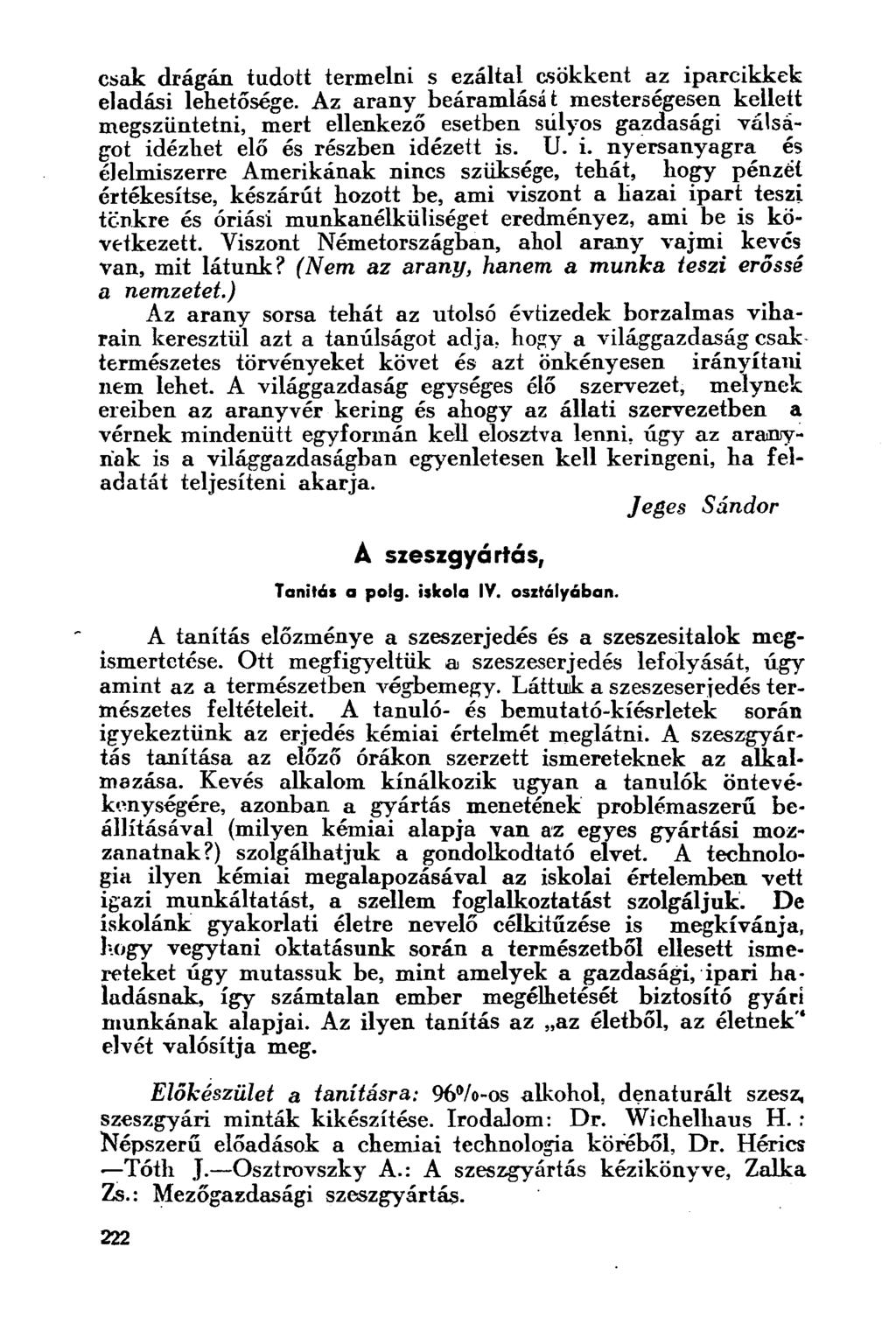 csak drágán tudott termelni s ezáltal csökkent az iparcikkek eladási lehetősége.